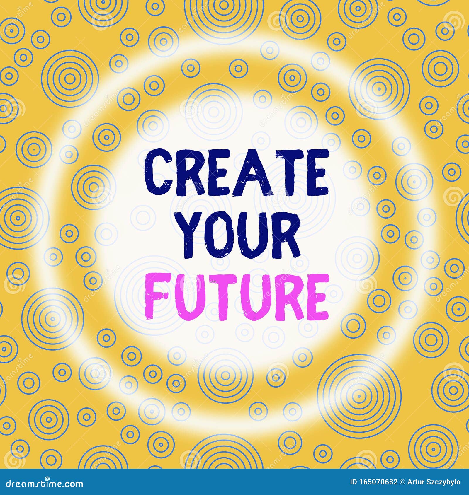 Handwriting Text Writing Create Your Future Concept Meaning Set Target And Career Goals Plan Ahead Reach Out Multiple Stock Illustration Illustration Of Applying Improve 165070682