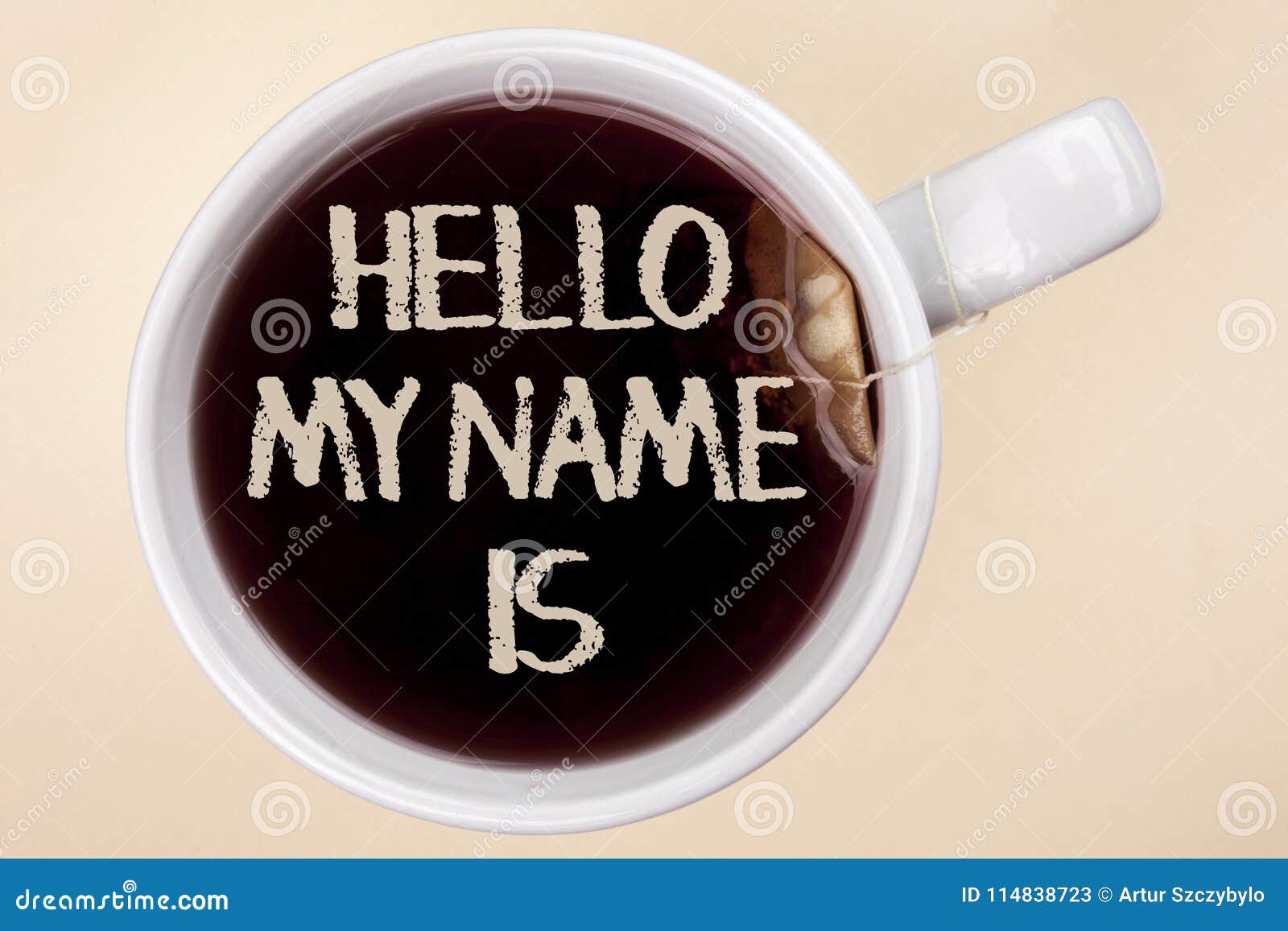handwriting text writing hello my name is. concept meaning meeting someone new introduction interview presentation written on tea