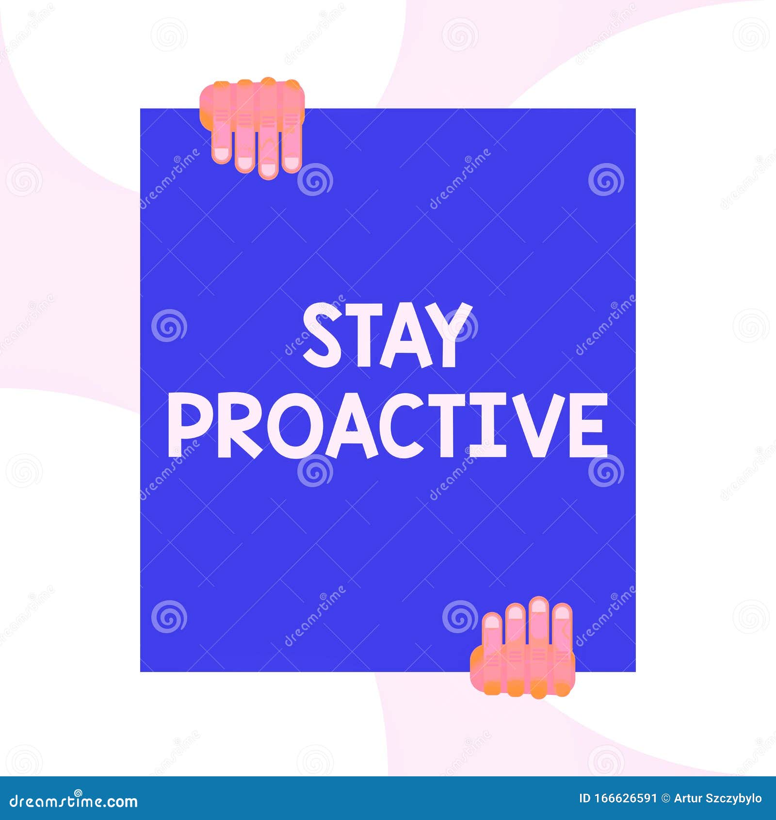 handwriting text writing stay proactive. concept meaning taking own decision to go ahead of anticipated events two hands