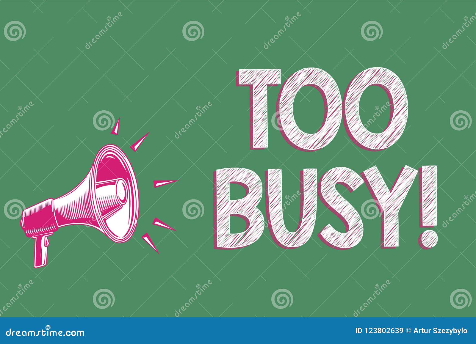 Handwriting Text Writing Too Busy Concept Meaning No Time To Relax No Idle Time For Have So Much Work Or Things To Do Megaphone L Stock Illustration Illustration Of Occupied Officious