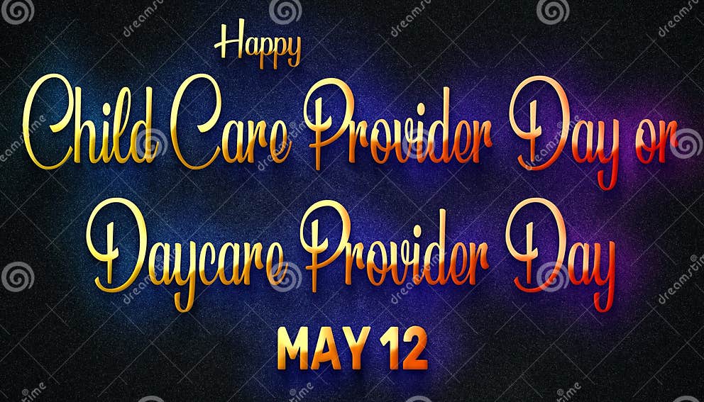 Happy Child Care Provider Day or Daycare Provider Day, May 12. Calendar