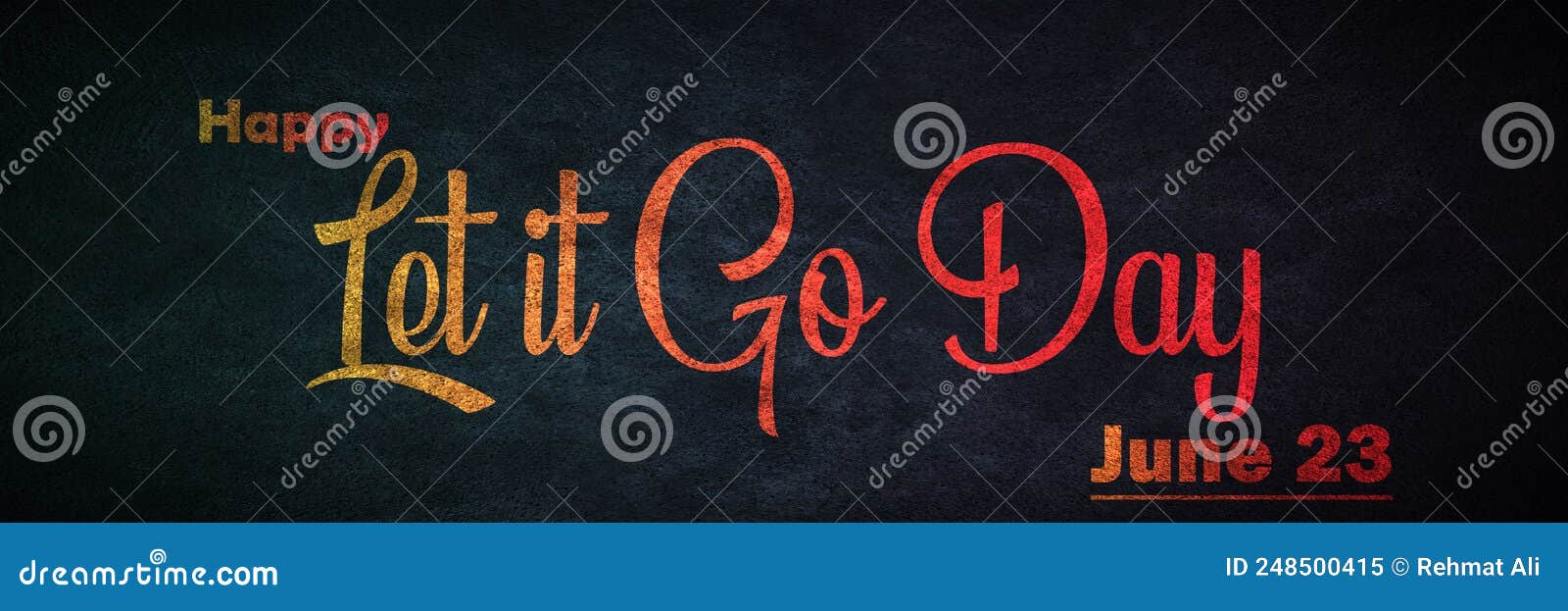 Happy Let it Go Day , June Month Holidays. Calendar on Workplace Text