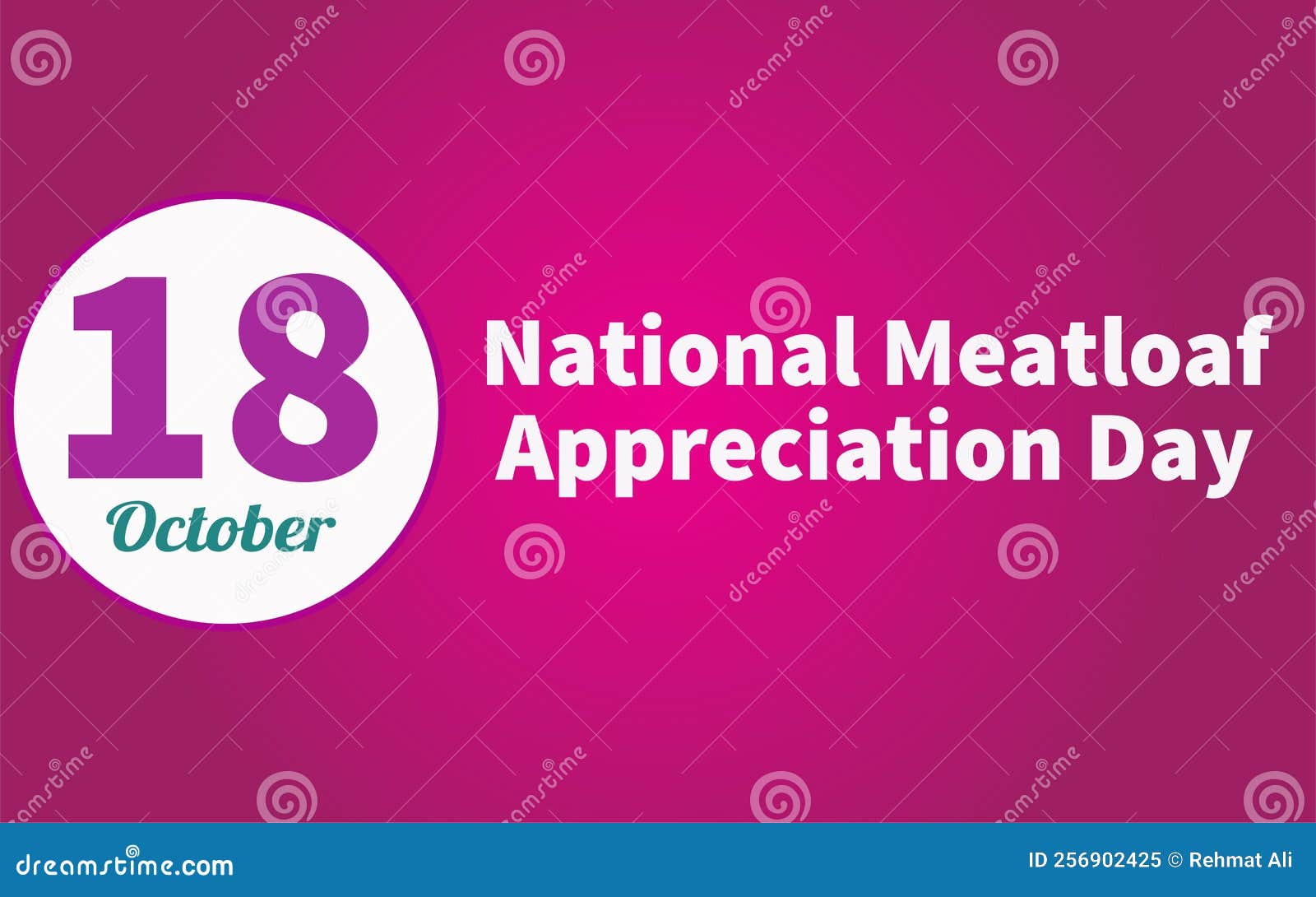 Happy National Meatloaf Appreciation Day, October 18. Calendar of