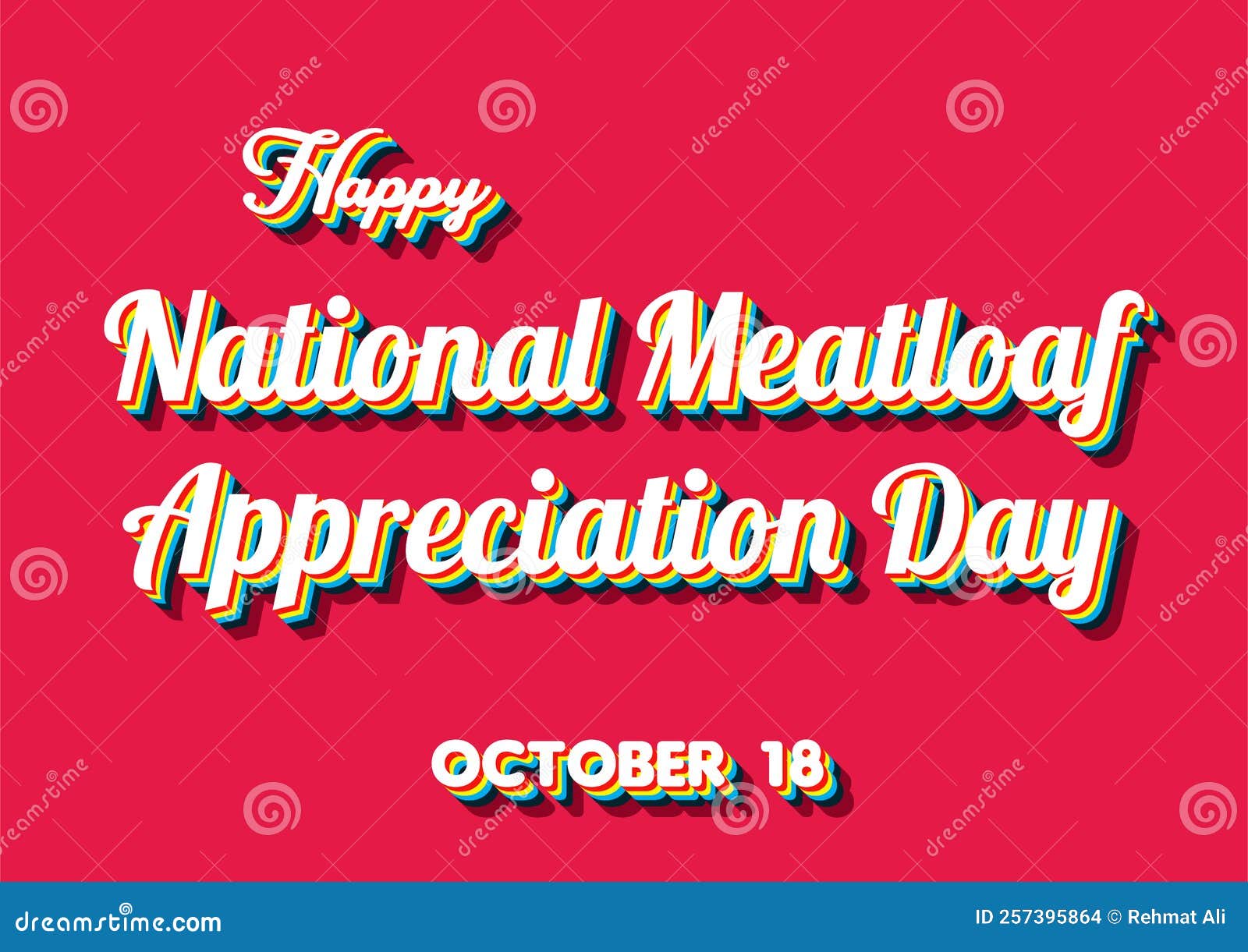 Happy National Meatloaf Appreciation Day, October 18. Calendar of