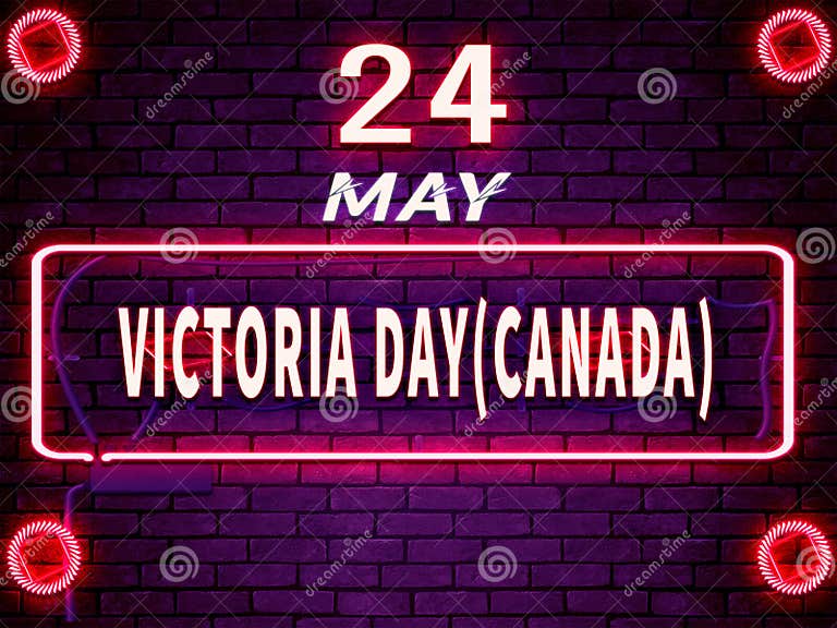24 May, Victoria Day(Canada). Neon Text Effect on Bricks Background
