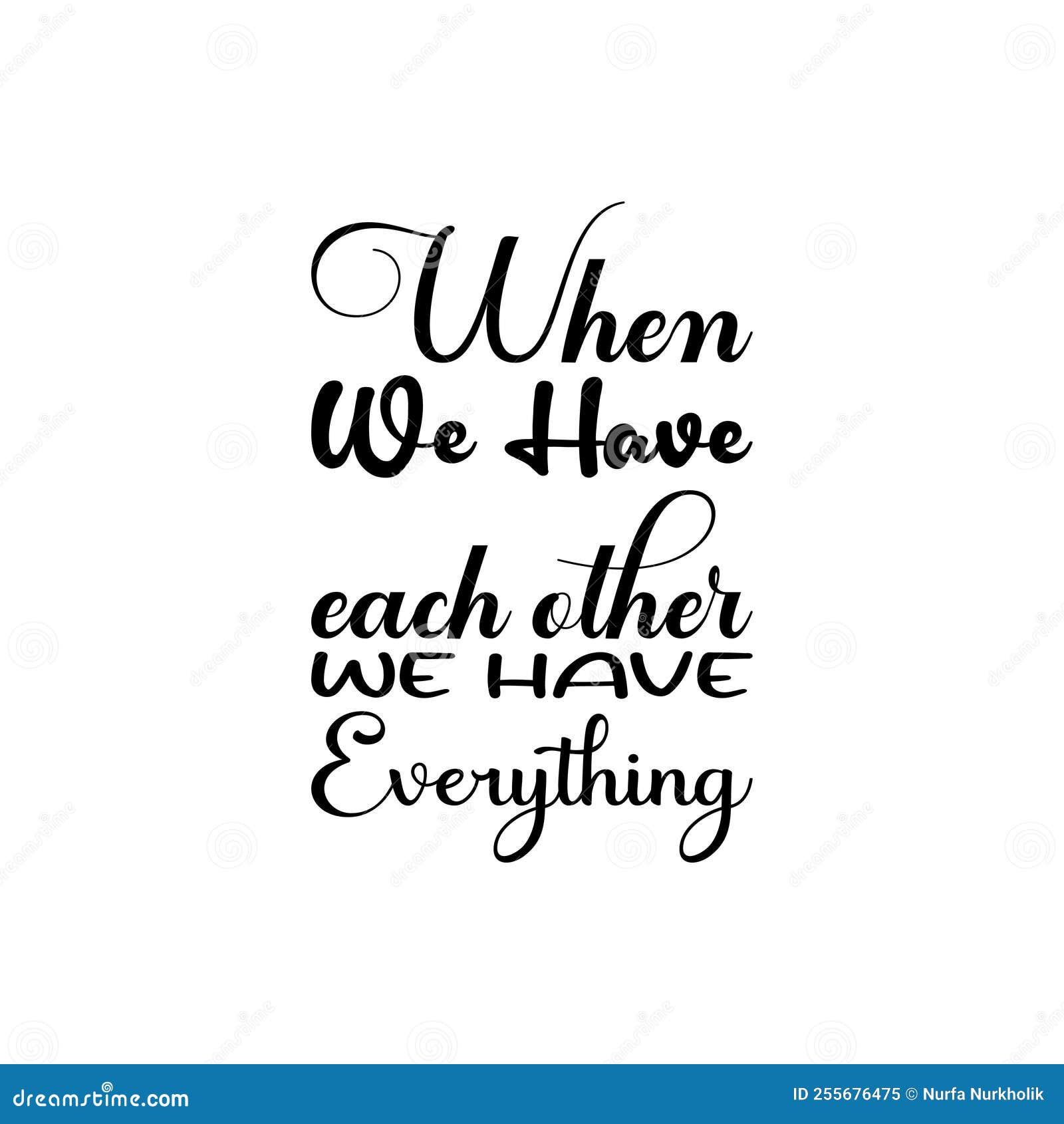 When we Have Each Other we Have Everything Black Letter Quote Stock ...