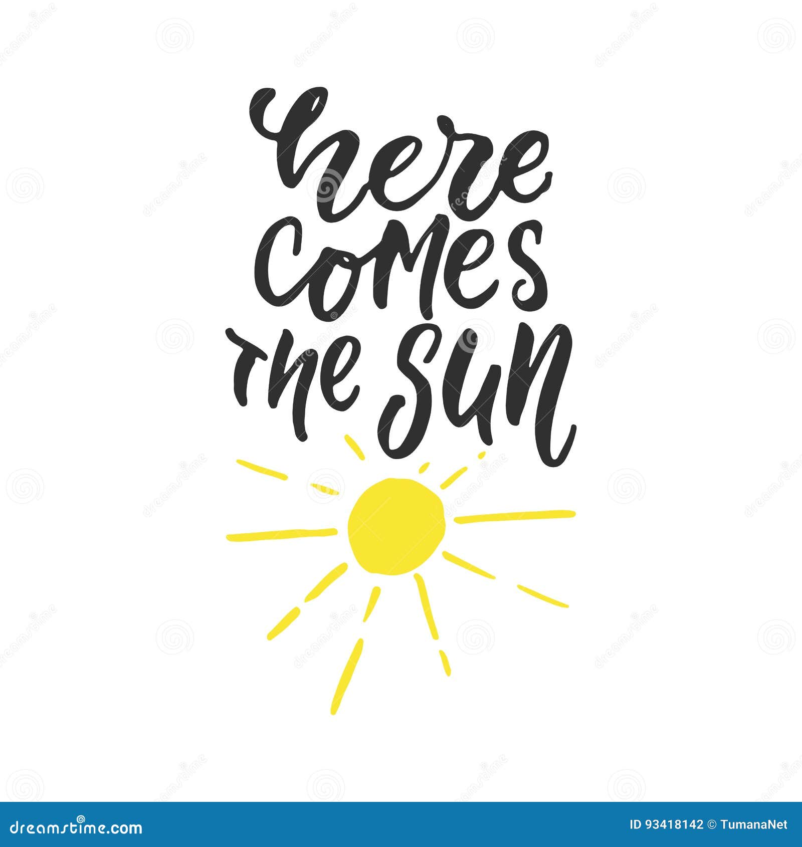 Here Comes The Sun Hand Drawn Lettering Quote Isolated On The White