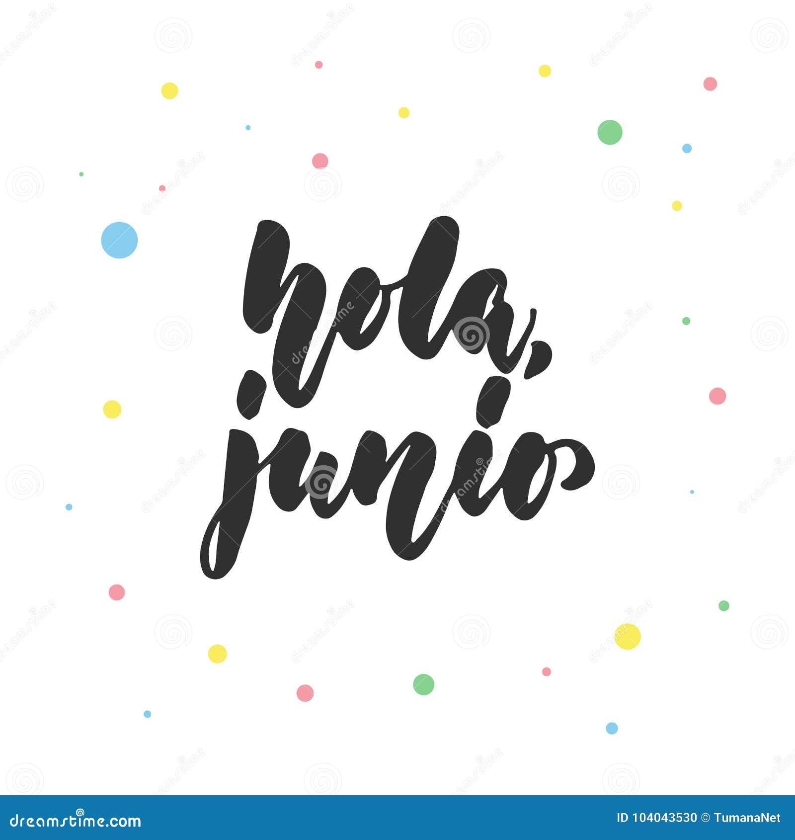 hola, junio - hello, june in spanish, hand drawn latin lettering quote with colorful circles  on the white