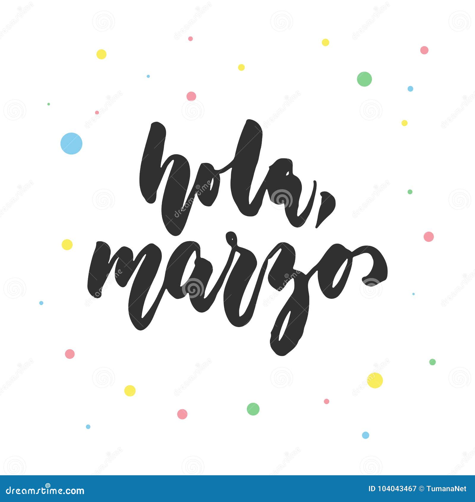hola, marzo - hello, march in spanish, hand drawn latin lettering quote with colorful circles  on the white