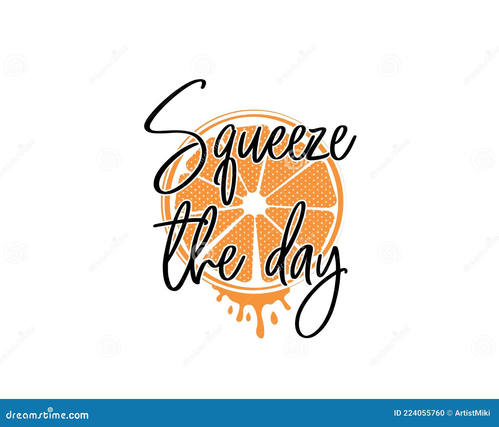 Squeeze the Day, Motivational, Inspirational Positive Quotes Stock Vector - Illustration of squeeze, orange: 224055760 Squeeze the Day, Motivational, Inspirational Positive Quotes Stock Vector - Illustration of squeeze, orange: 224055760