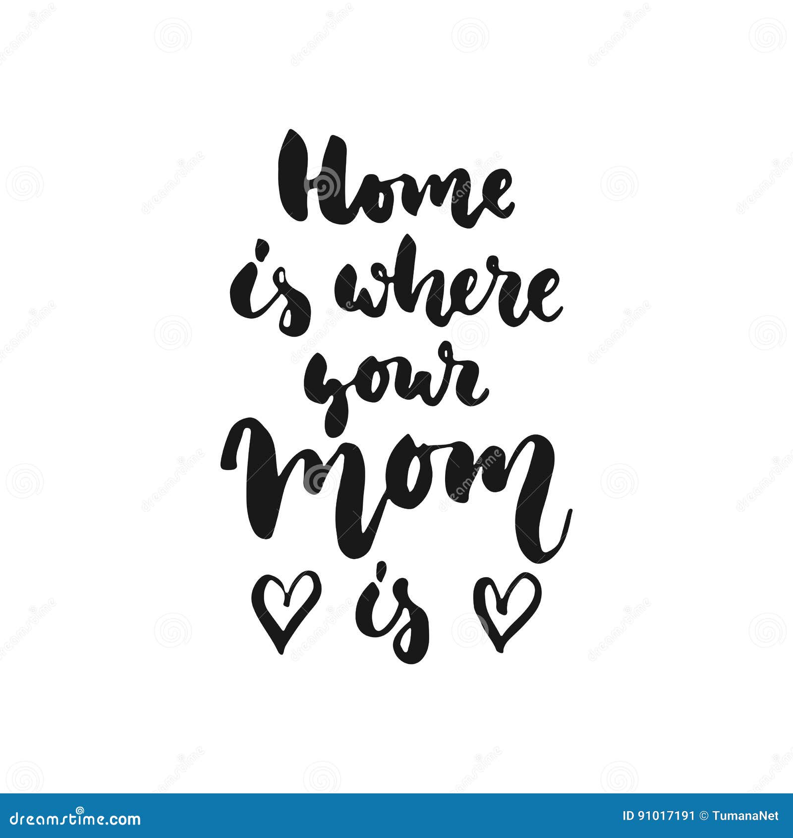 Home is Where Your Mom - Hand Drawn Lettering Phrase Isolated on the White  Background. Fun Brush Ink Inscription for Photo Overlay Stock Vector -  Illustration of elegant, abstract: 91017191