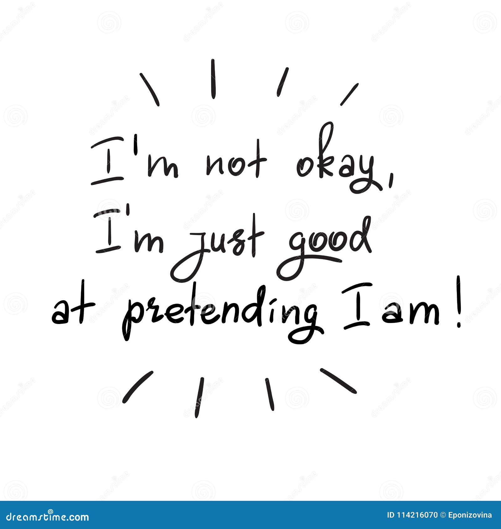 I’m Not Okay, I’m Just Good at Pretending I am Stock Illustration - Illustration of misery, feeling: 114216070 I’M Not Okay, I’M Just Good At Pretending I Am Stock Illustration - Illustration Of Misery, Feeling: 114216070
