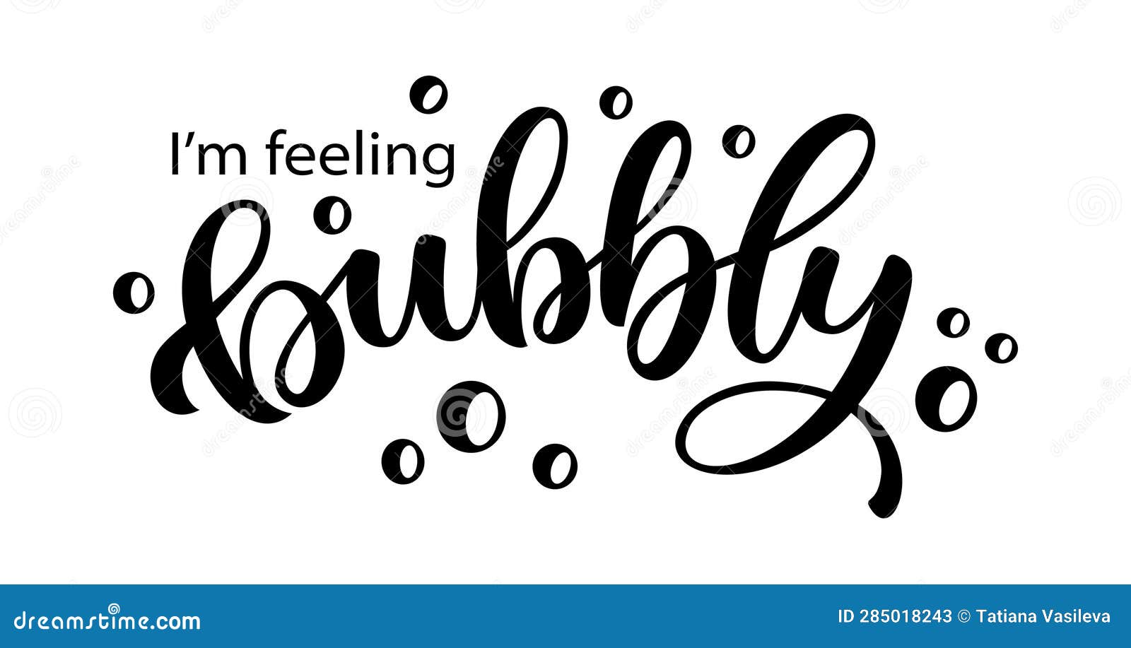 I am FEELING BUBBLY Text I am Feeleng Bubbly Quote Vector I am FEELING BUBBLY Text I am Feeleng Bubbly Quote Vector