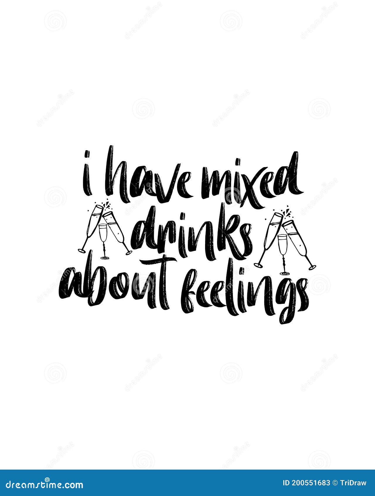 I Have Mixed Drinks about Feelings. Hand Drawn Typography Poster Design