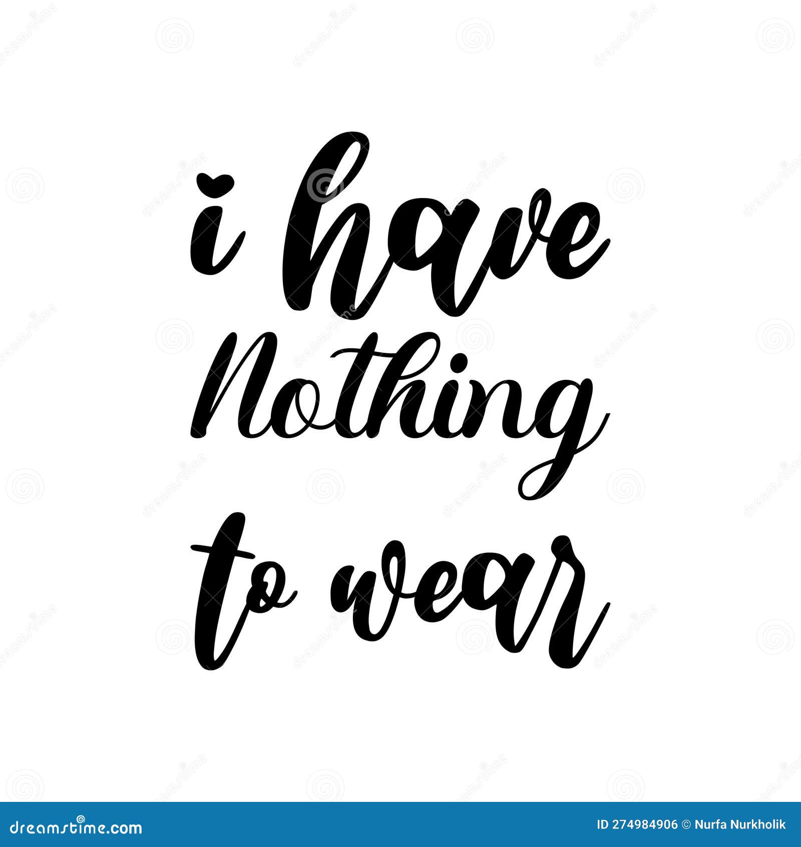 I Have Nothing To Wear Black Letter Quote Stock Vector Illustration i-have-nothing-to-wear-black-letter-quote-stock-vector-illustration