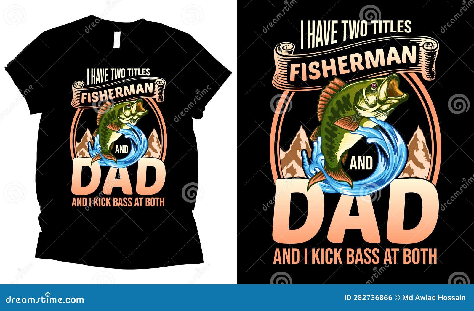 I Have Two Titles Fisherman and Dad and I Kick Bass at Both. Fishing Dad  T-shirt Design Stock Vector - Illustration of design, person: 282736866