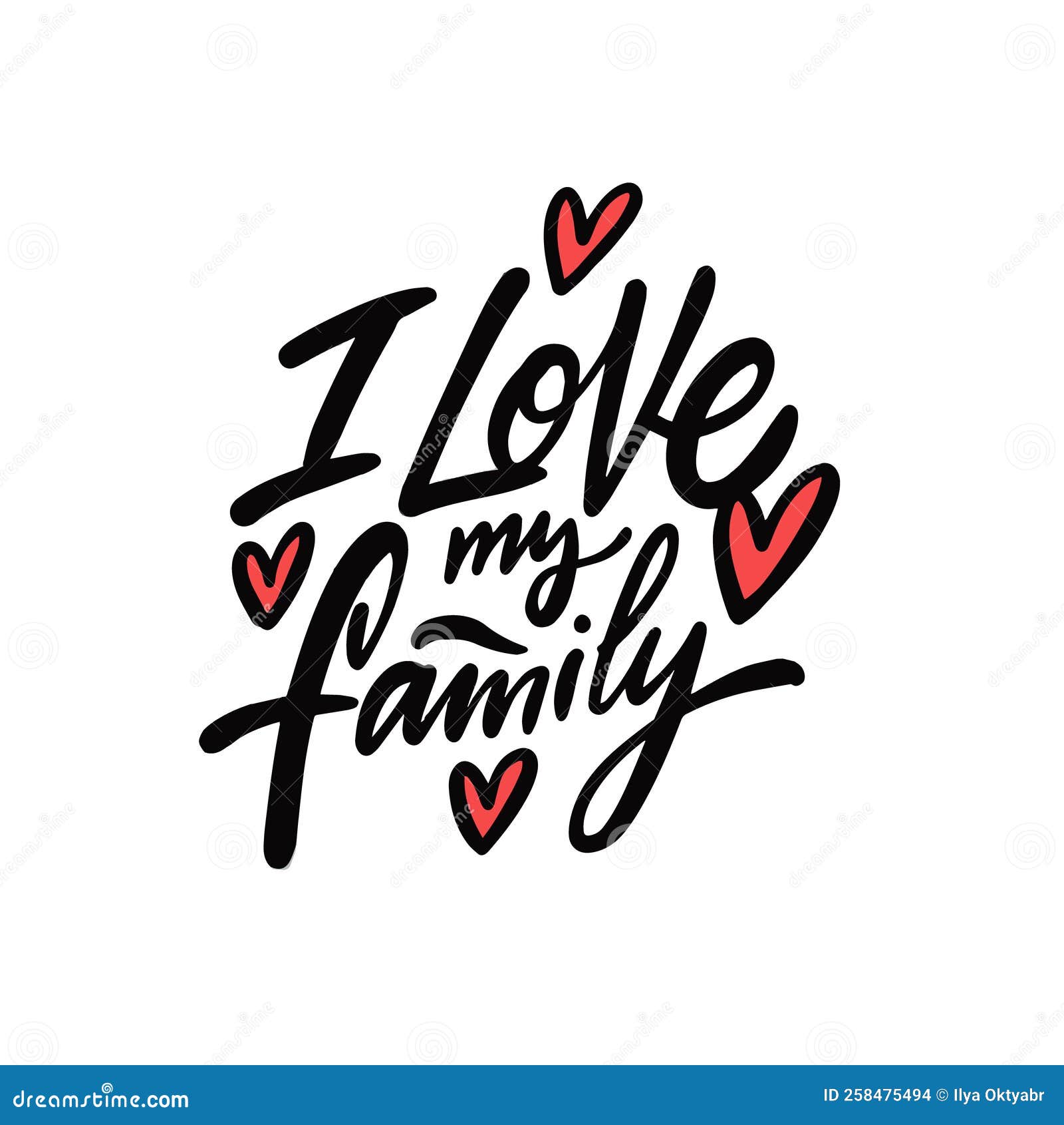 i love my family. hand drawn black color lettering phrase.
