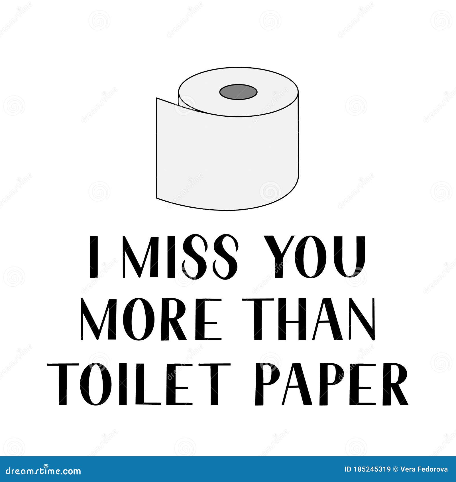 I Love You More Than Toilet Paper Lettering Isolated on White Background. Funny Quarantine Quote Stock Vector - Illustration of home, quarantine: 185245319 I Love You More Than Toilet Paper Lettering Isolated on White Background. Funny Quarantine Quote Stock Vector - Illustration of home, quarantine: 185245319