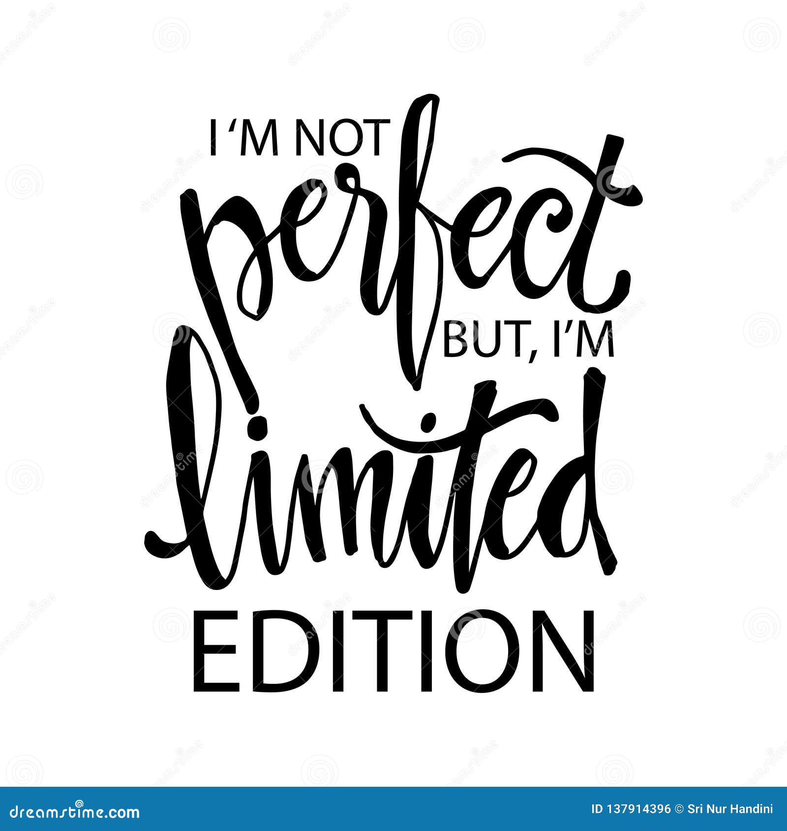 I`m Not Perfect but I`m Limited Edition. Stock Vector - Illustration of ...