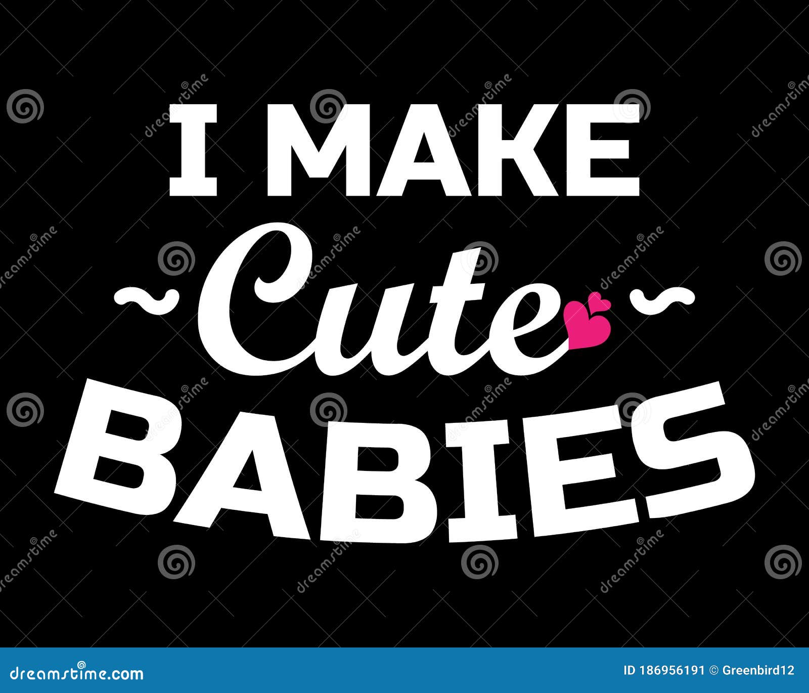 I Make Cute Babies / Funny Tshirt Design Background Stock Vector ...