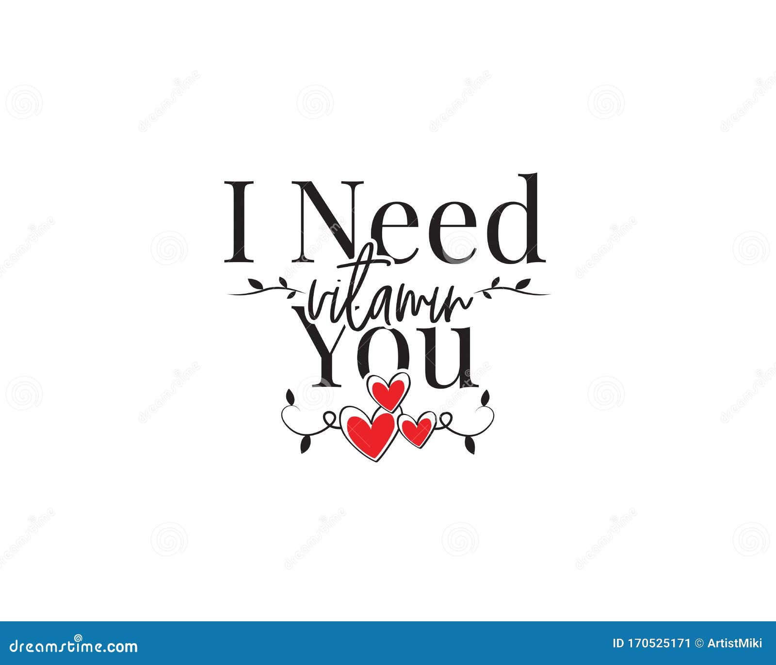 I Need Vitamin You, Vector. Wording Design, Lettering. Beautiful, Romantic, Love  Quotes Stock Vector - Illustration of artwork, romantic: 170525171
