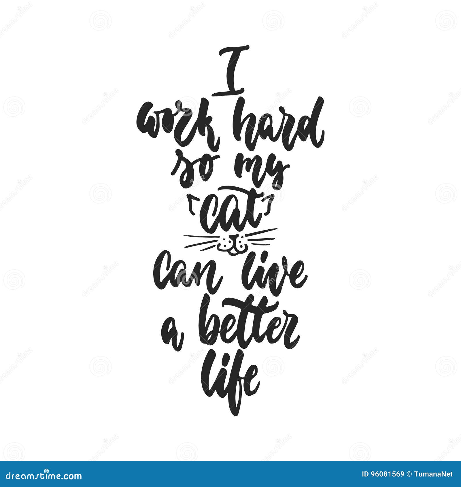 I work hard so my cat can live a better life hand drawn dancing lettering quote