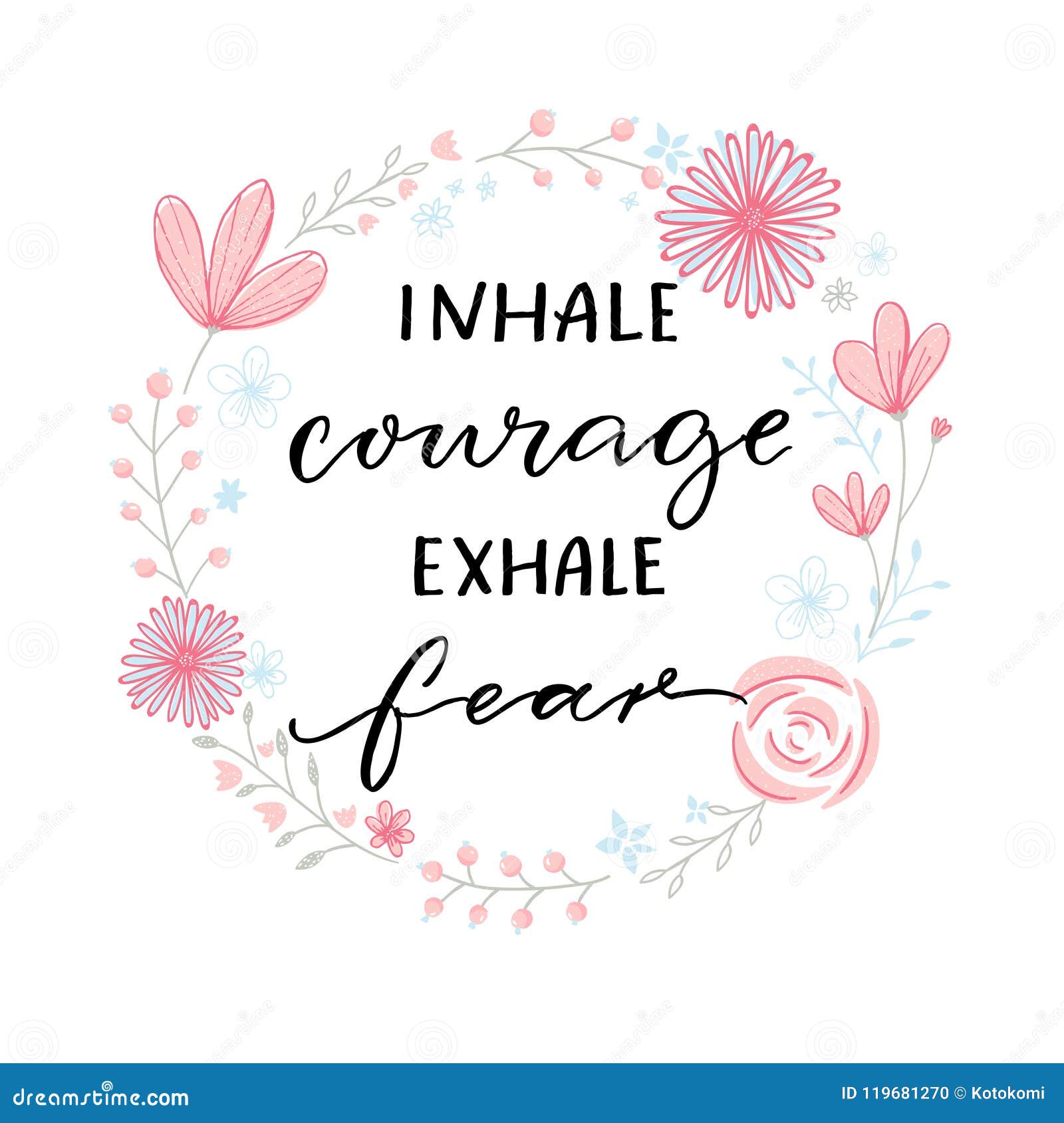 picture Inspiration Inspirational Quotes With Floral Background https www dreamstime com inhale courage exhale fear inspiration support saying motivational quote modern calligraphy floral wreath frame image119681270