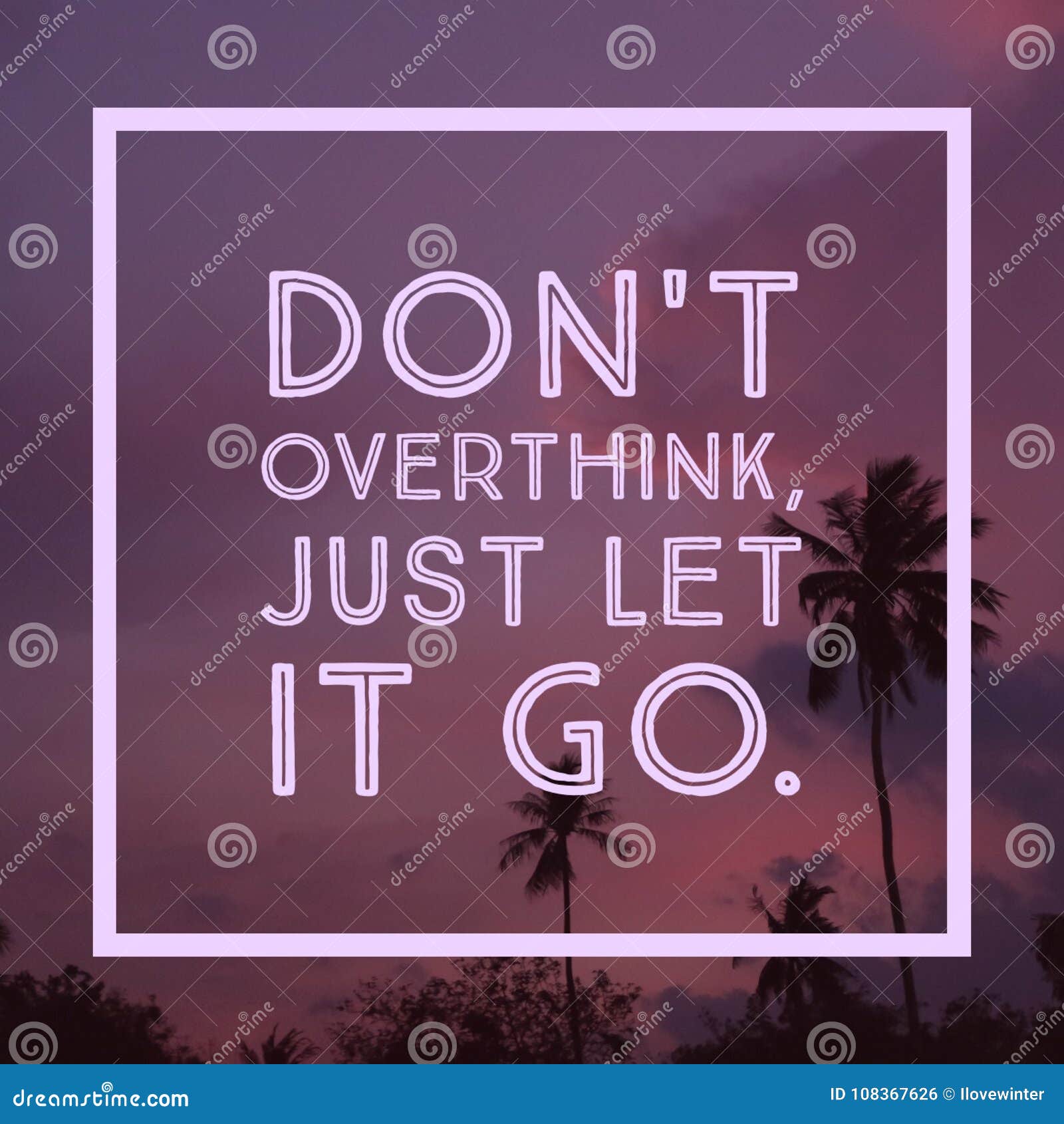 inspirational motivational quote `don`t overthink just let it go`