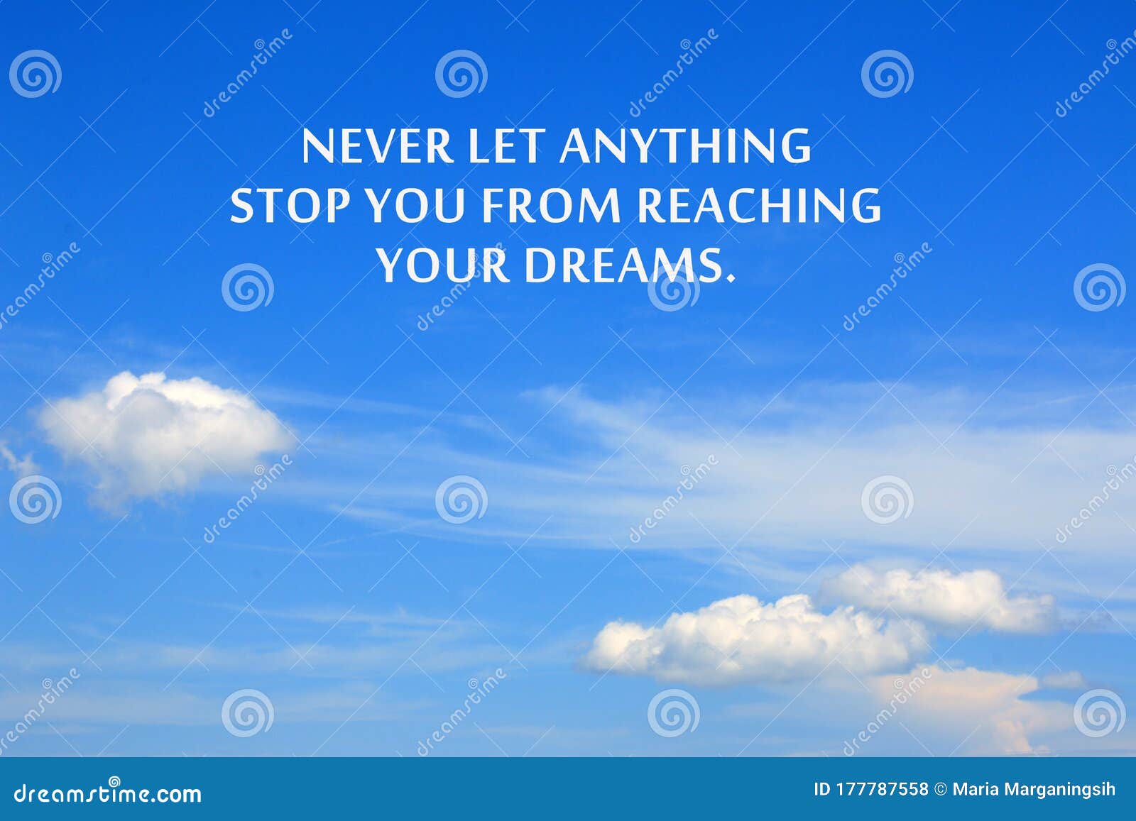 Inspirational Motivational Quote - Never Let Anything Stop You from  Reaching Your Dreams. with Background of Bright Blue Sky. Stock Photo -  Image of business, inspiration: 177787558