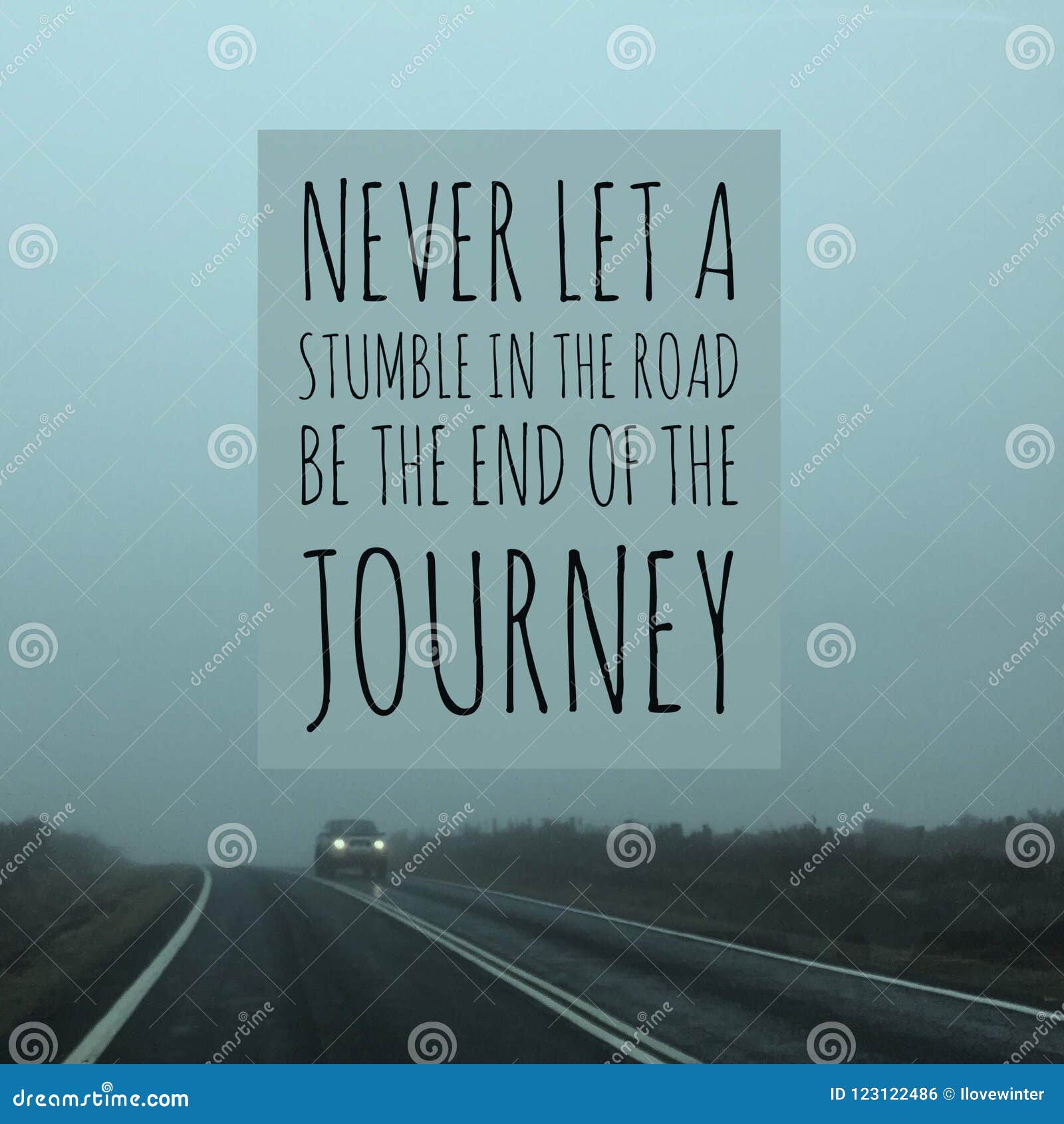 Inspirational Motivational Quote `Never Let A Stumble In The Road Be The End  Of The Journey` Stock Photo - Image Of Lifestyle, Concept: 123122486