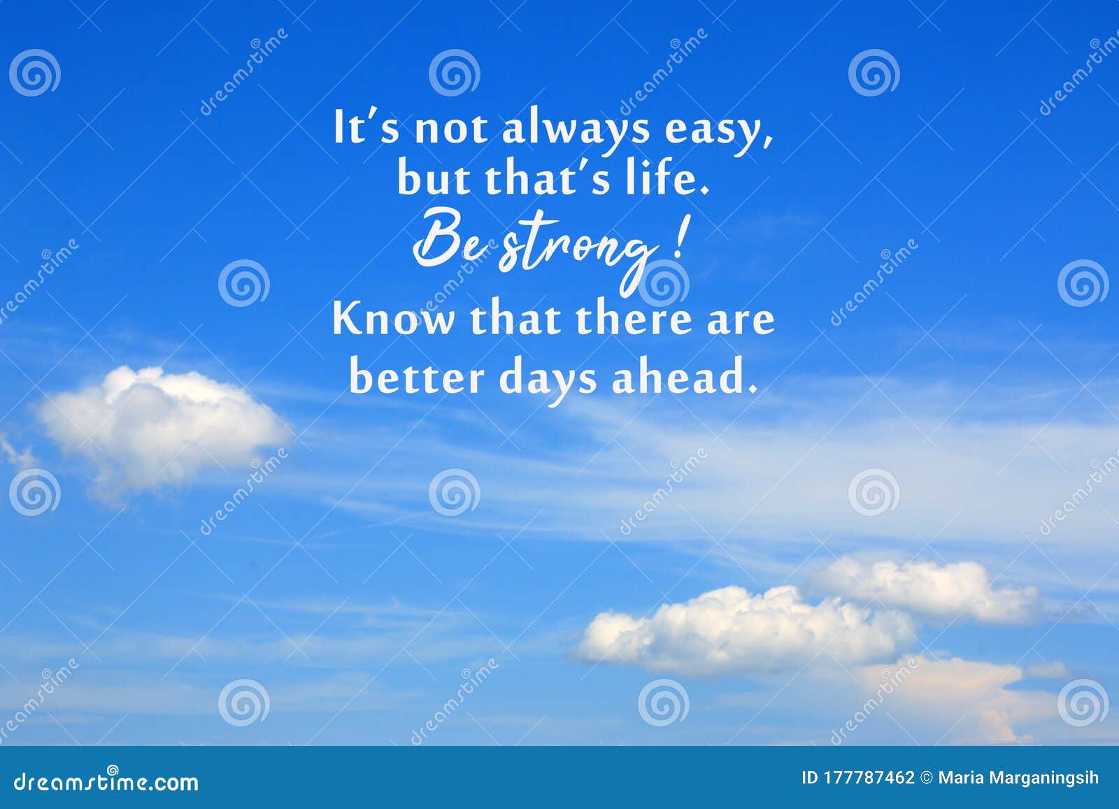 Inspirational Motivational Quote - It Is Not Always Easy, But That Is Life. Be Strong. Know That There Are Better Days Ahead. Stock Photo - Image Of Message, Change: 177787462