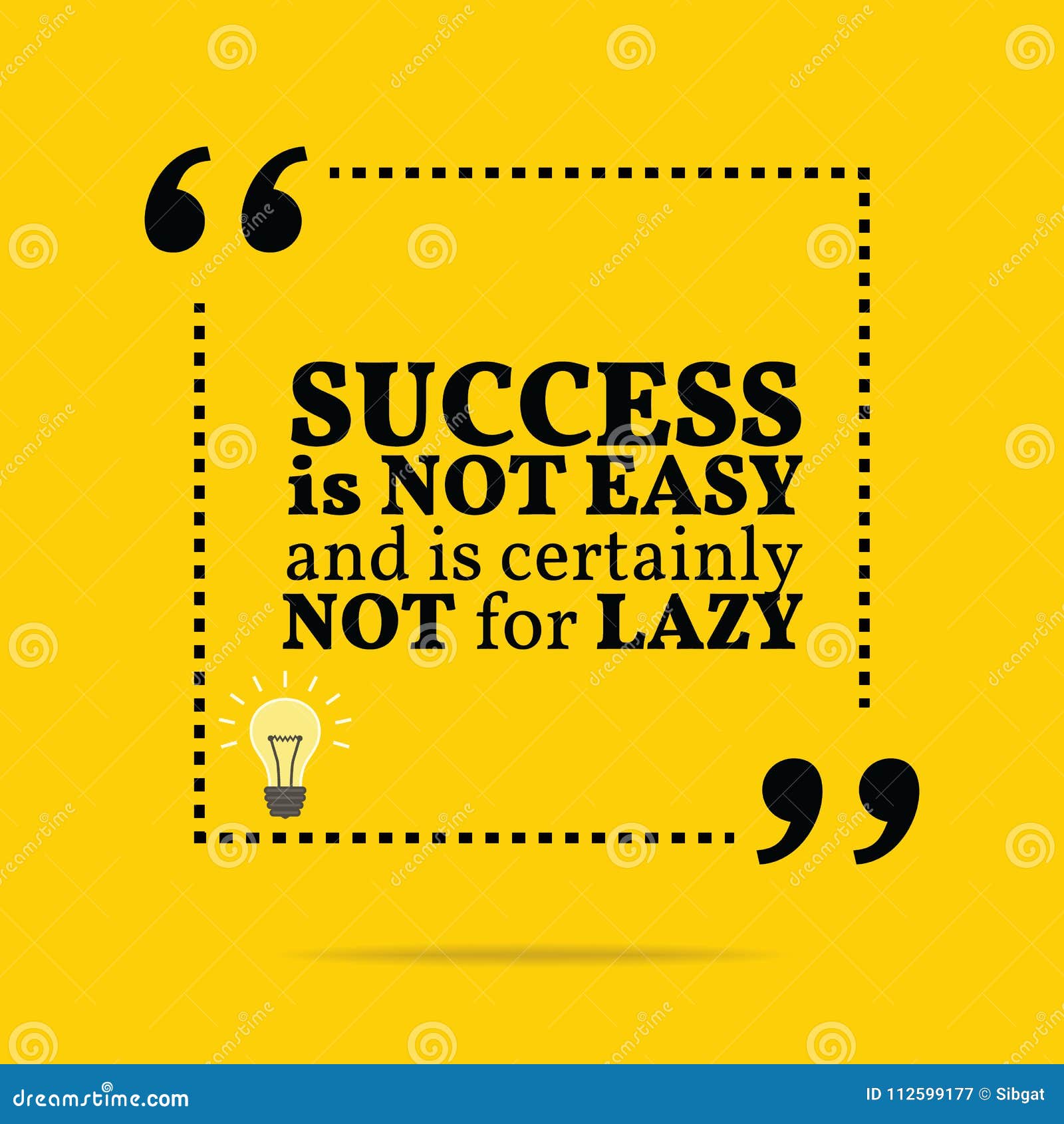 Inspirational Motivational Quote. Success is Not Easy and is Certainly