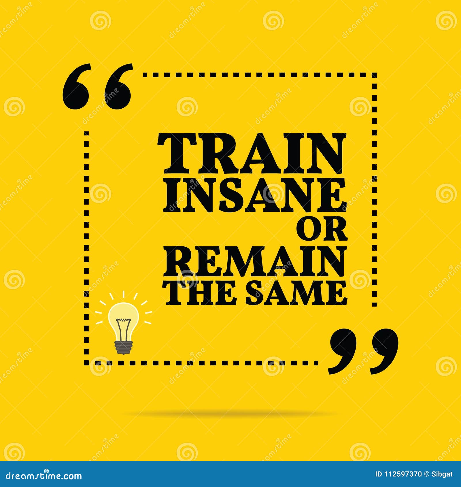 inspirational motivational quote. train insane or remain the sam
