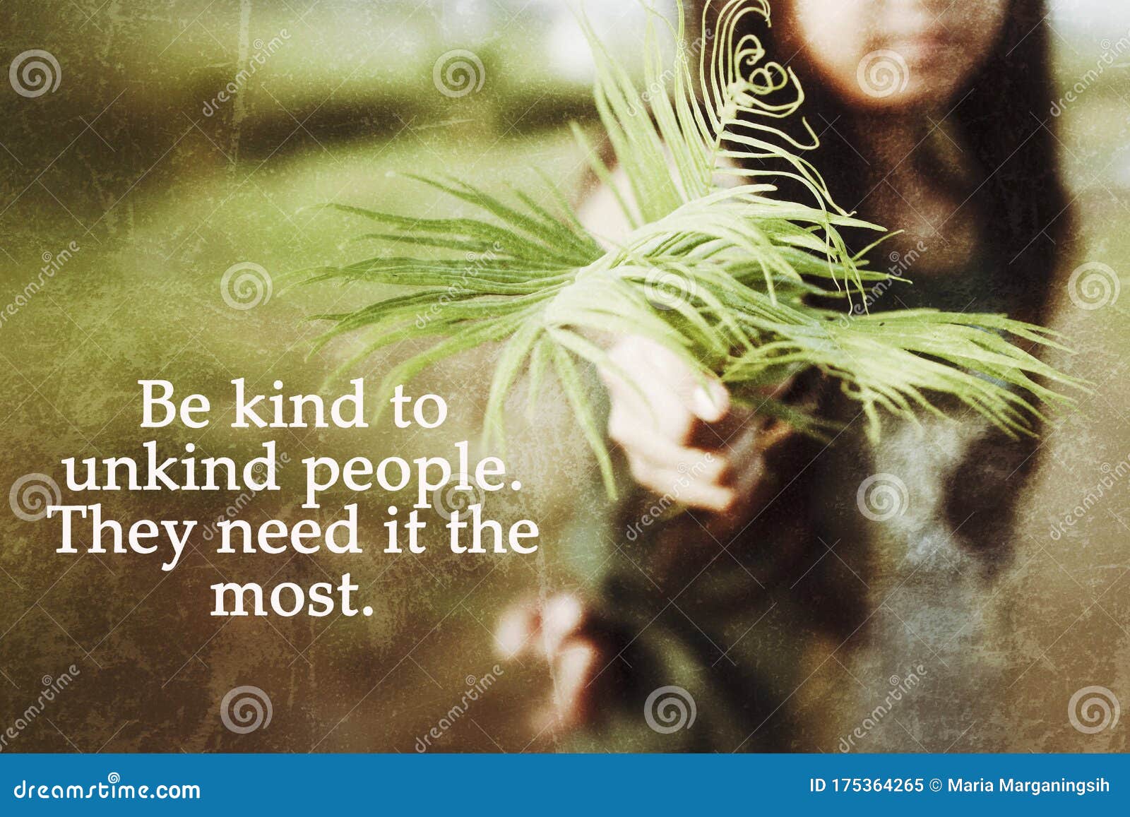 inspirational quote - be kind to unkind people. they need it the most. with young woman holding fern plant or palm leaves in hand.