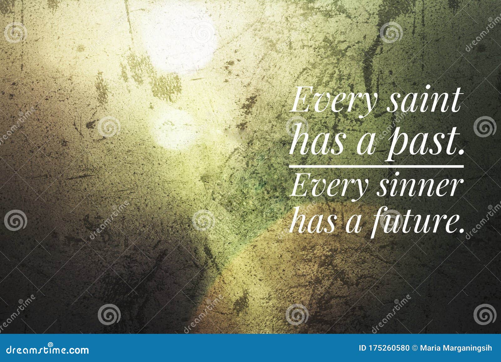 Inspirational quote - Every saint has a past. Every sinner has a future. With an abstract and light art background