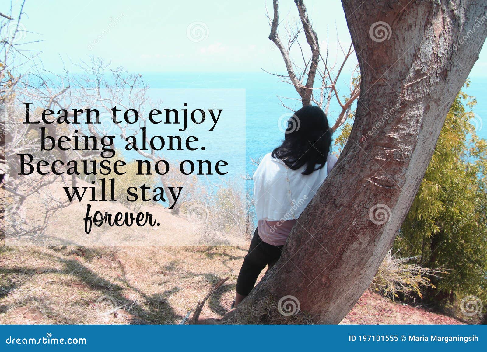 Inspirational Quote - Learn To Enjoy Being Alone. because No One ...