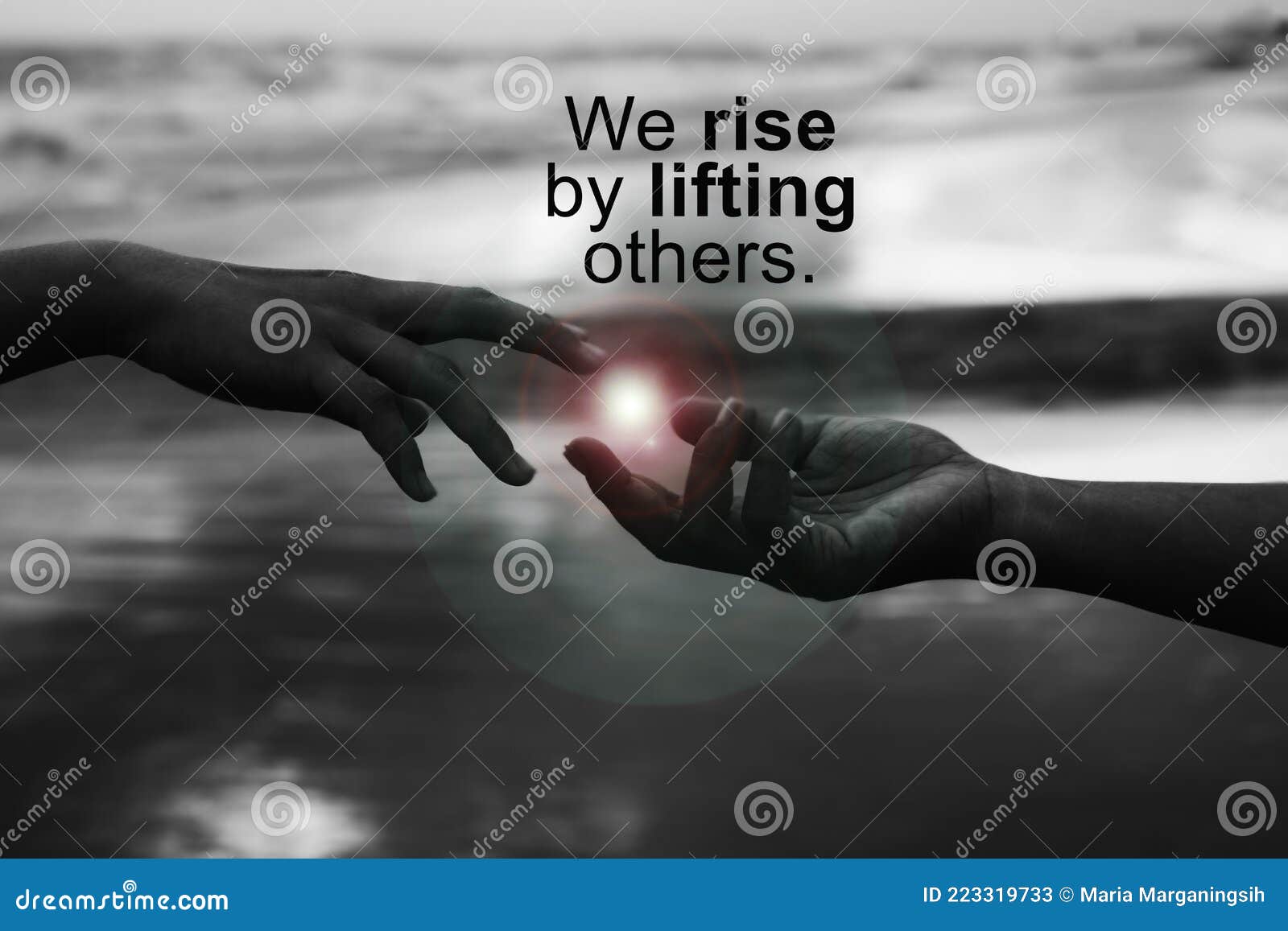 inspirational quote - we rise by lifting others. with helping hands touch the light, reaching out each other. humanity concept.