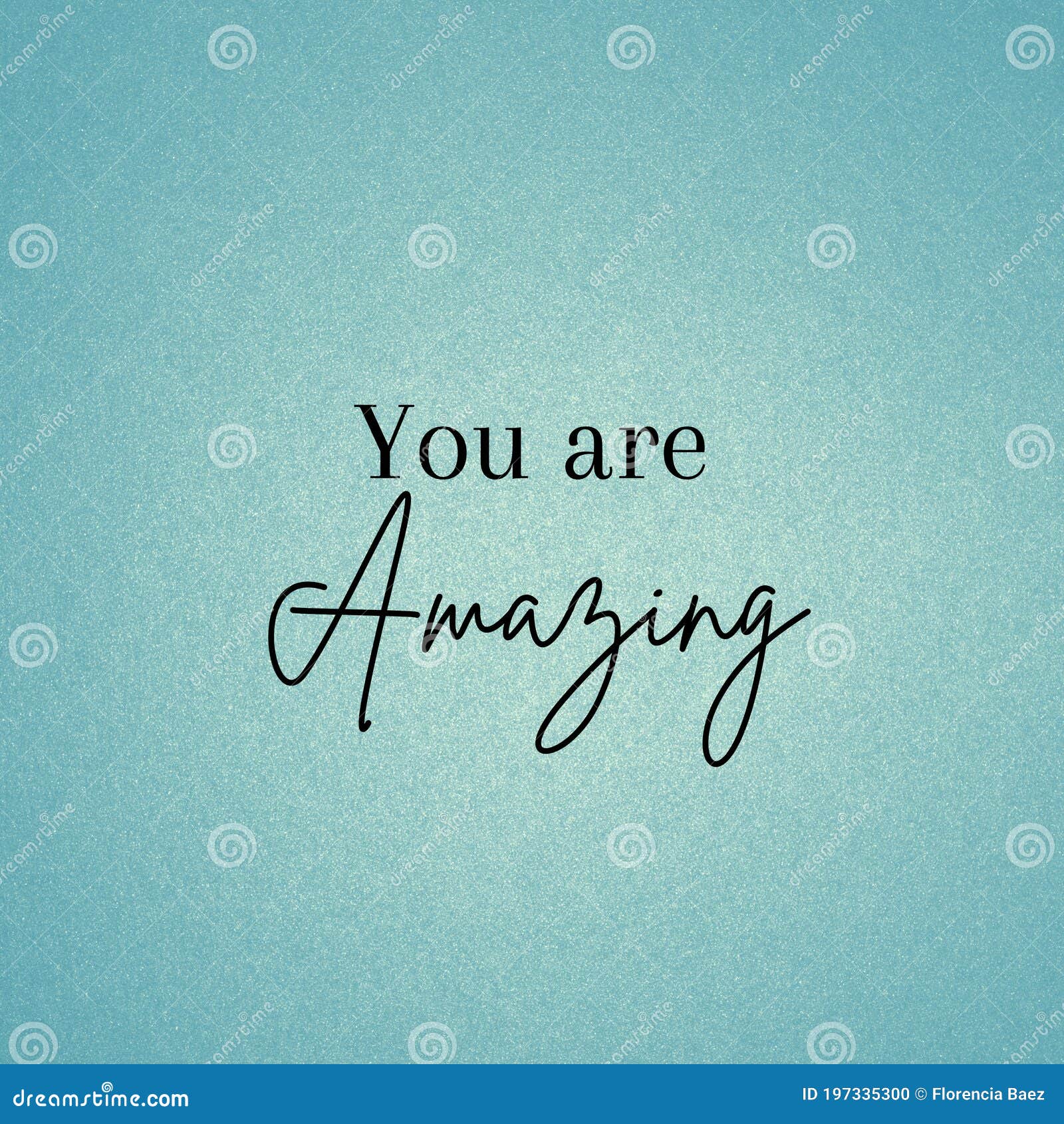 Inspirational Quote with the Text You are Amazing. Message or Card ...
