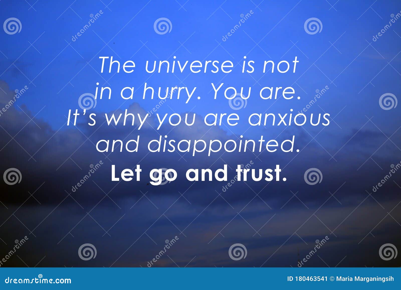 Inspirational Quote - The Universe Is Not In A Hurry. Your Are. It Is Why  You Are Anxious And Disappointed. Let Go And Trust Stock Image - Image Of  Level, Negative: 180463541