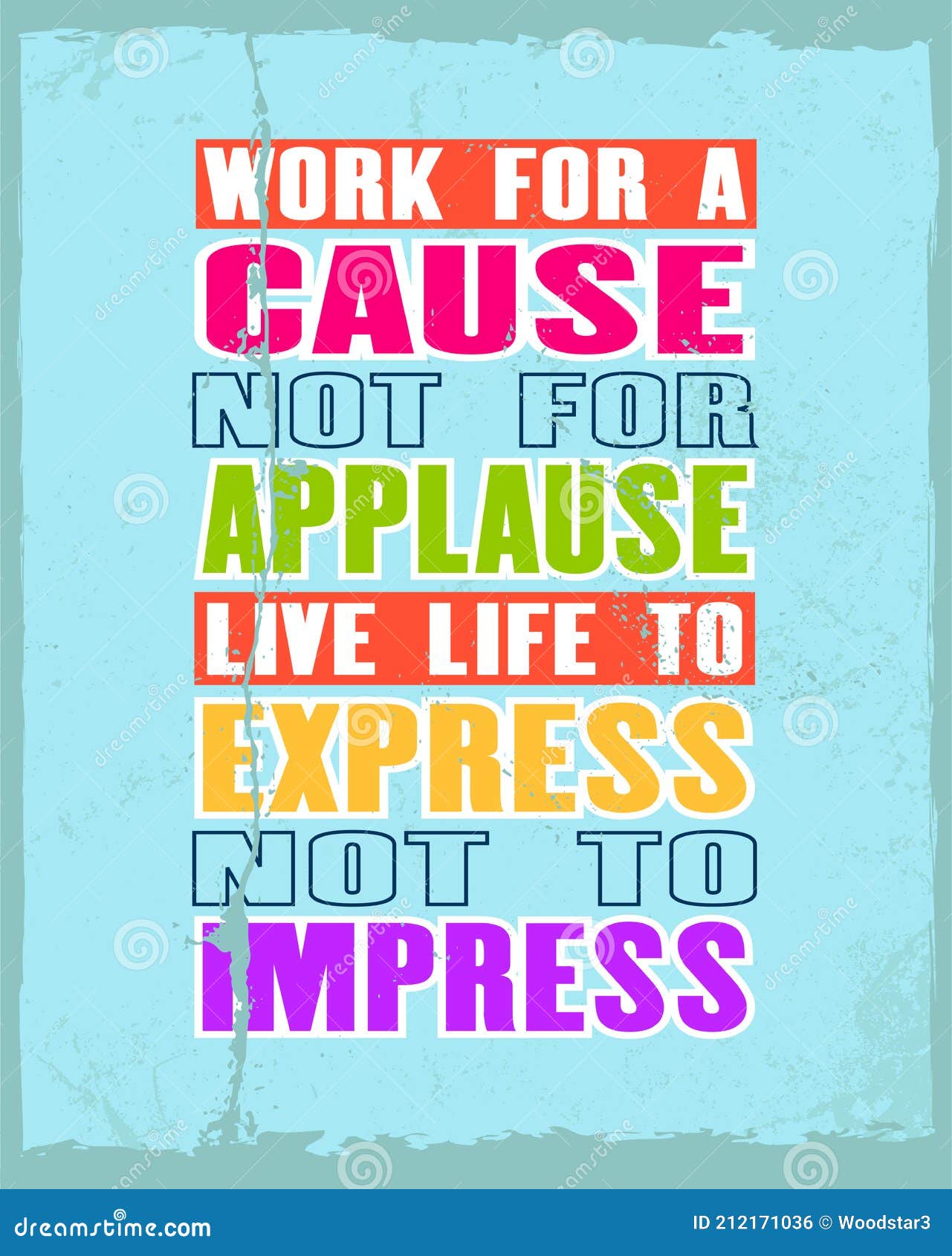 Inspiring Motivation Quote With Text Work For A Cause Not For Applause Live Life To Express Not To Impress. Vector Typography Stock Vector - Illustration Of Graphic, Inspirational: 212171036