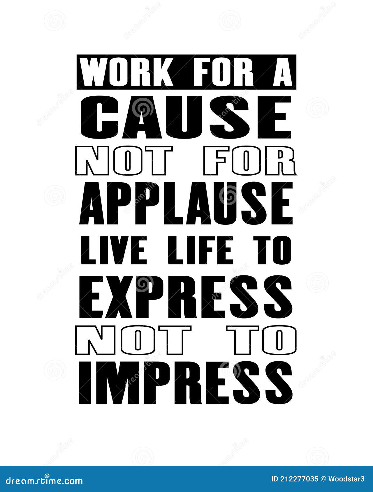 Inspiring Motivation Quote With Text Work For A Cause Not For Applause Live Life To Express Not To Impress. Vector Typography Stock Vector - Illustration Of Headline, Graphic: 212277035