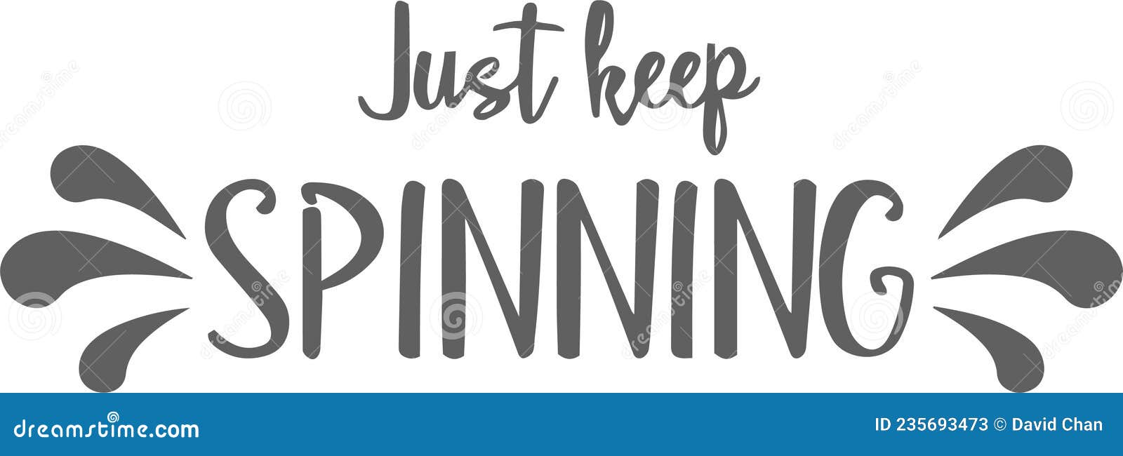 Just Keep Spinning Inspirational Quotes Stock Vector Illustration of inspire, frame 235693473