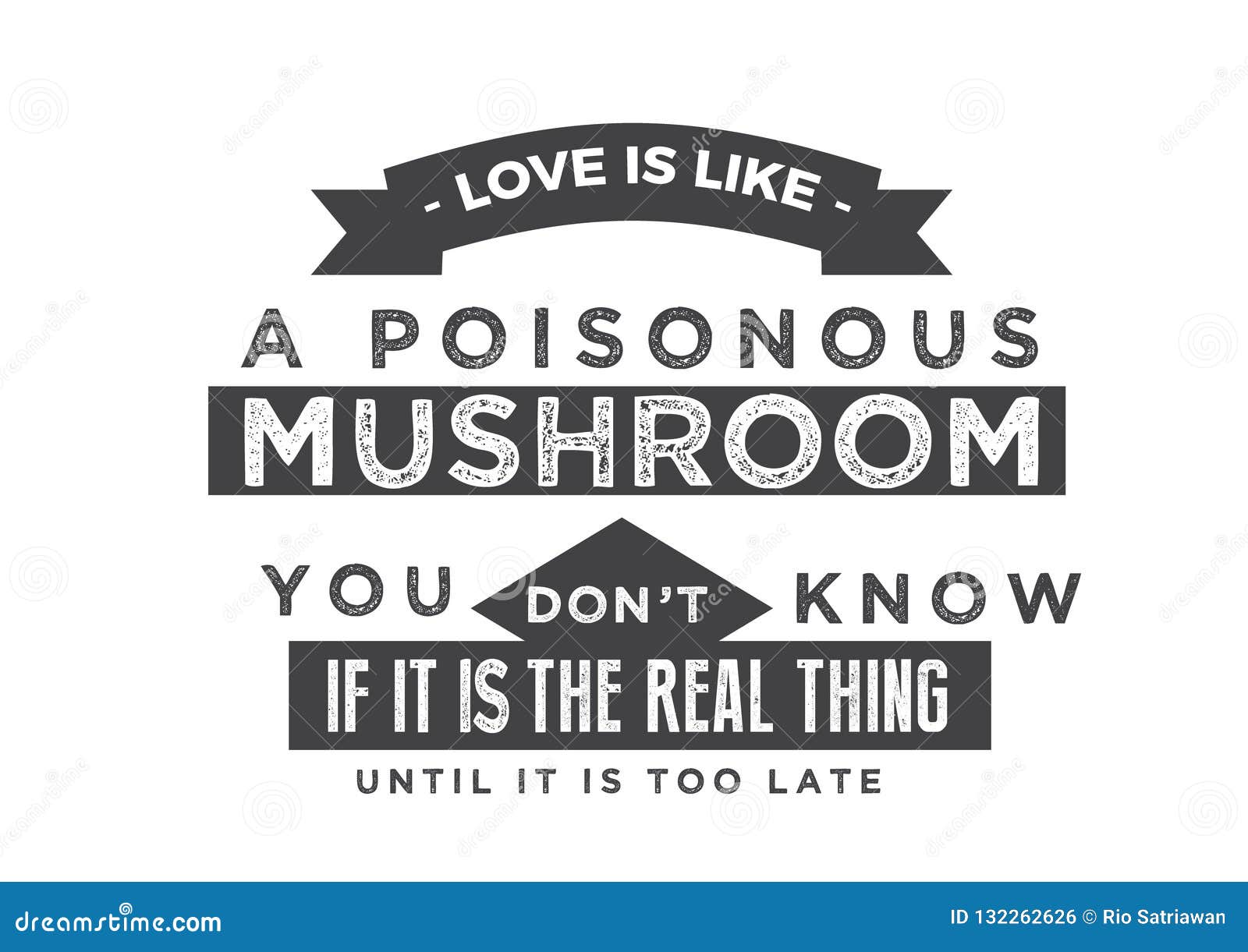 L Amour Est Comme Un Champignon Toxique Vous Ne Savez Pas Si C Est La Chose Vraie Jusqu A Ce Qu Il Soit Trop Tard Illustration De Vecteur Illustration Du Toxique Savez