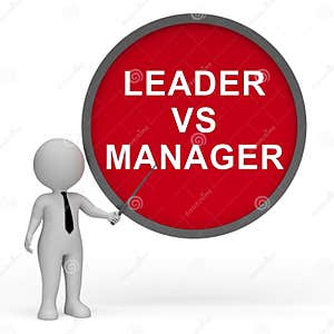 Leader Vs Manager Sign Demonstrates Managing Versus Leading 3d 