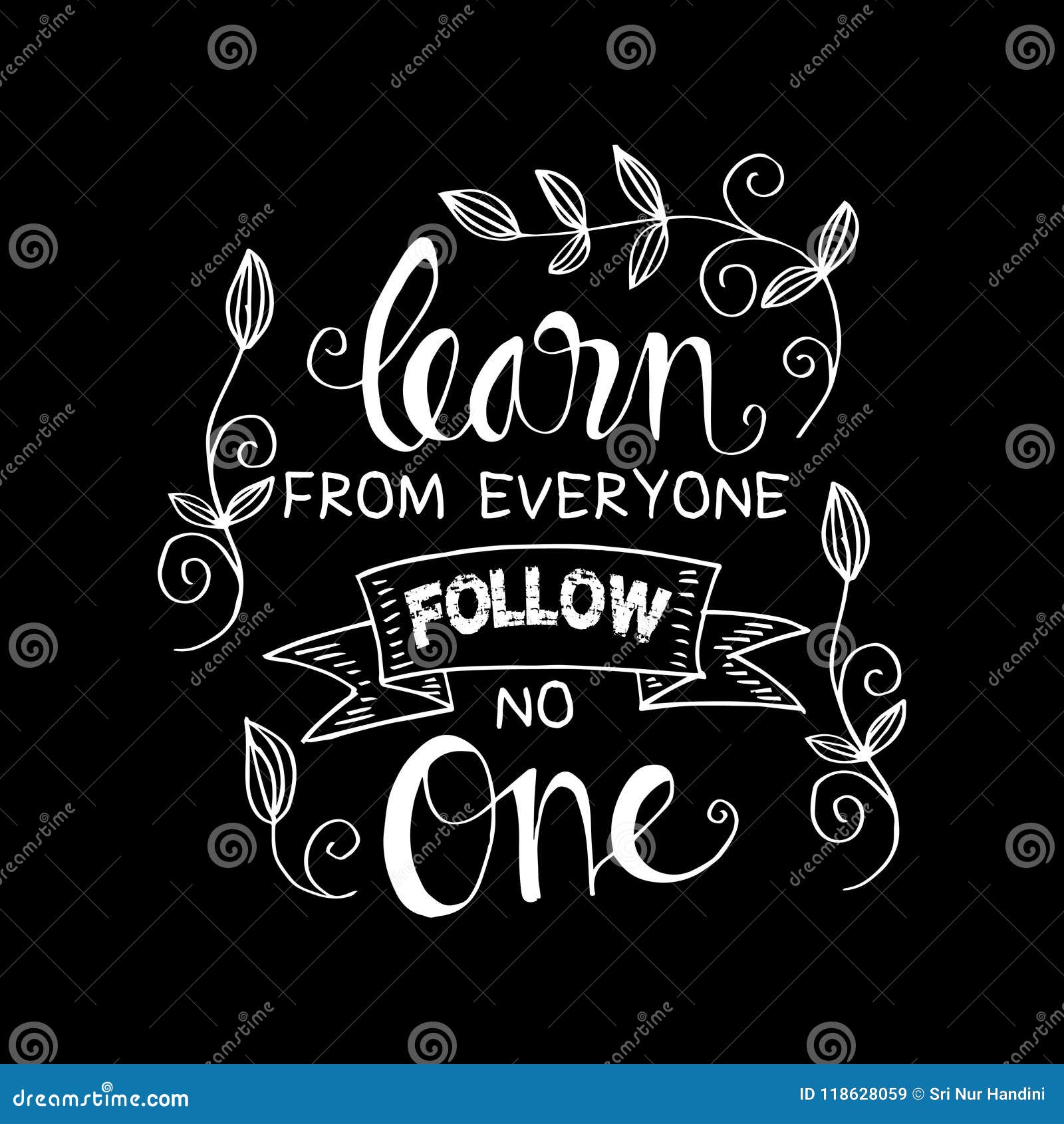learn from everyone follow no one.