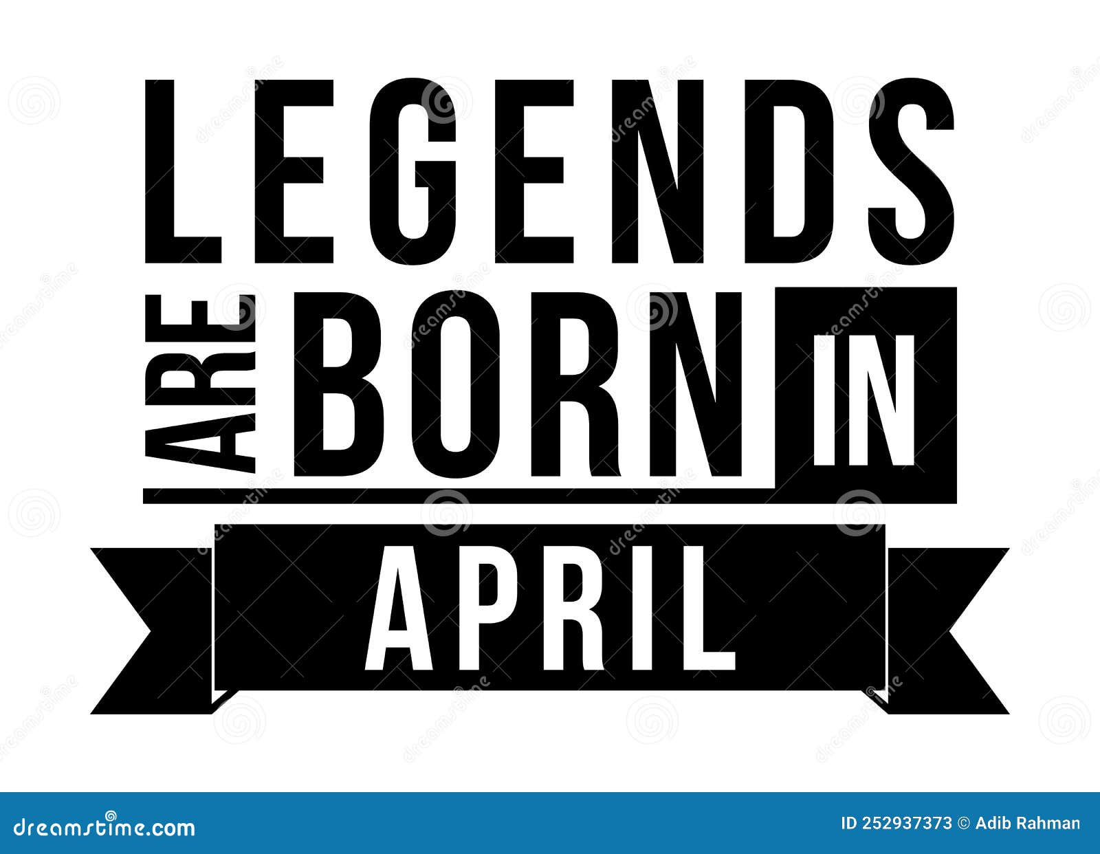 Legends are born in April stock vector. Illustration of campus 252937373