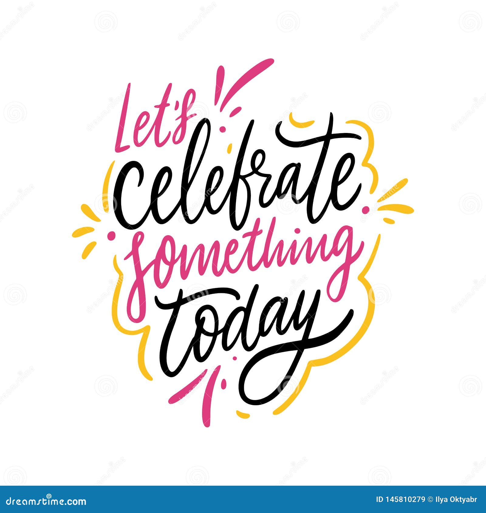 Lets Celebrate Something Today Hand Drawn Vector Lettering. Isolated on ...