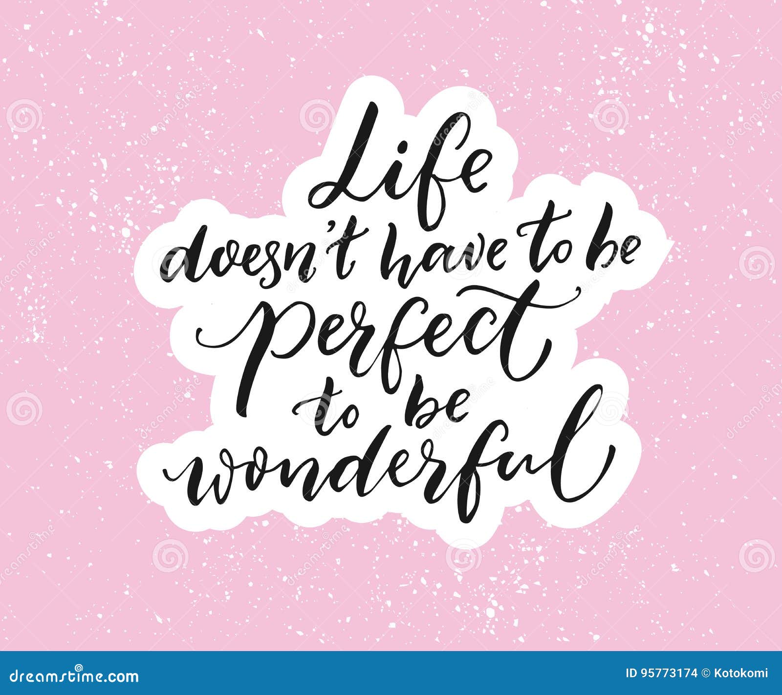 Life Doesn`t Have To Be Perfect To Be Wonderful. Inspirational Quote, Brush  Typography on Pink Background Stock Vector - Illustration of attitude,  motivational: 95773174