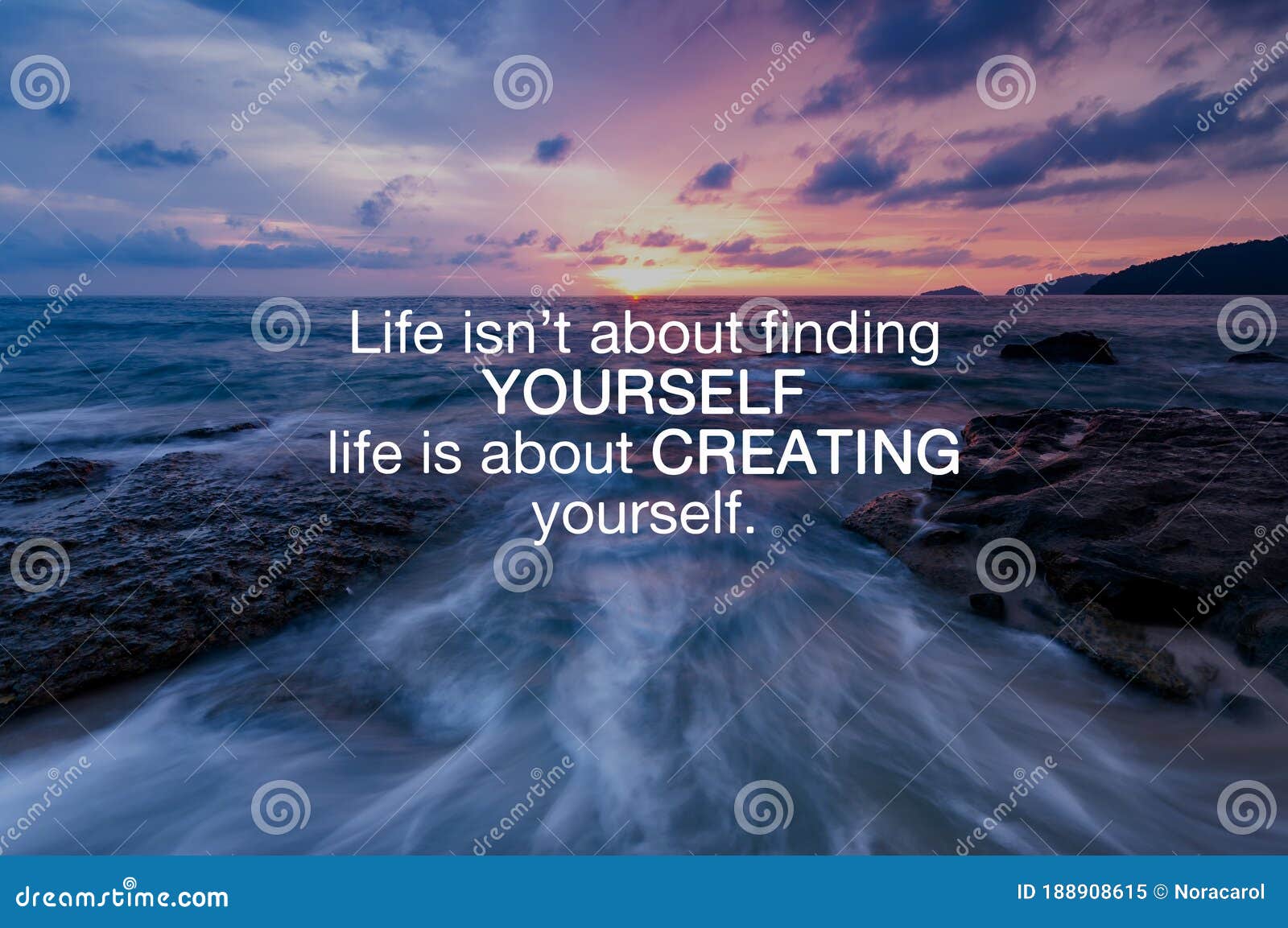 inspirational and motivation quotes - life isn`t about finding yourself life is about creating yourself