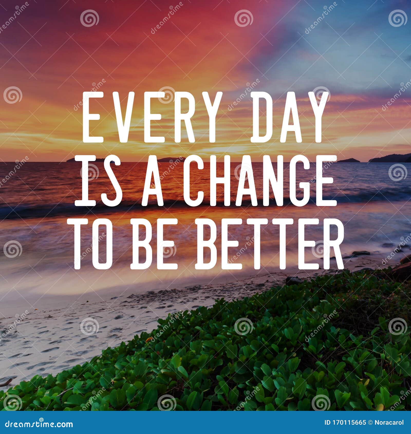 Life Inspirational Quotes - Every Day Is A Change To Be Better. Blurry  Background Stock Image - Image Of Happy, Poster: 170115665